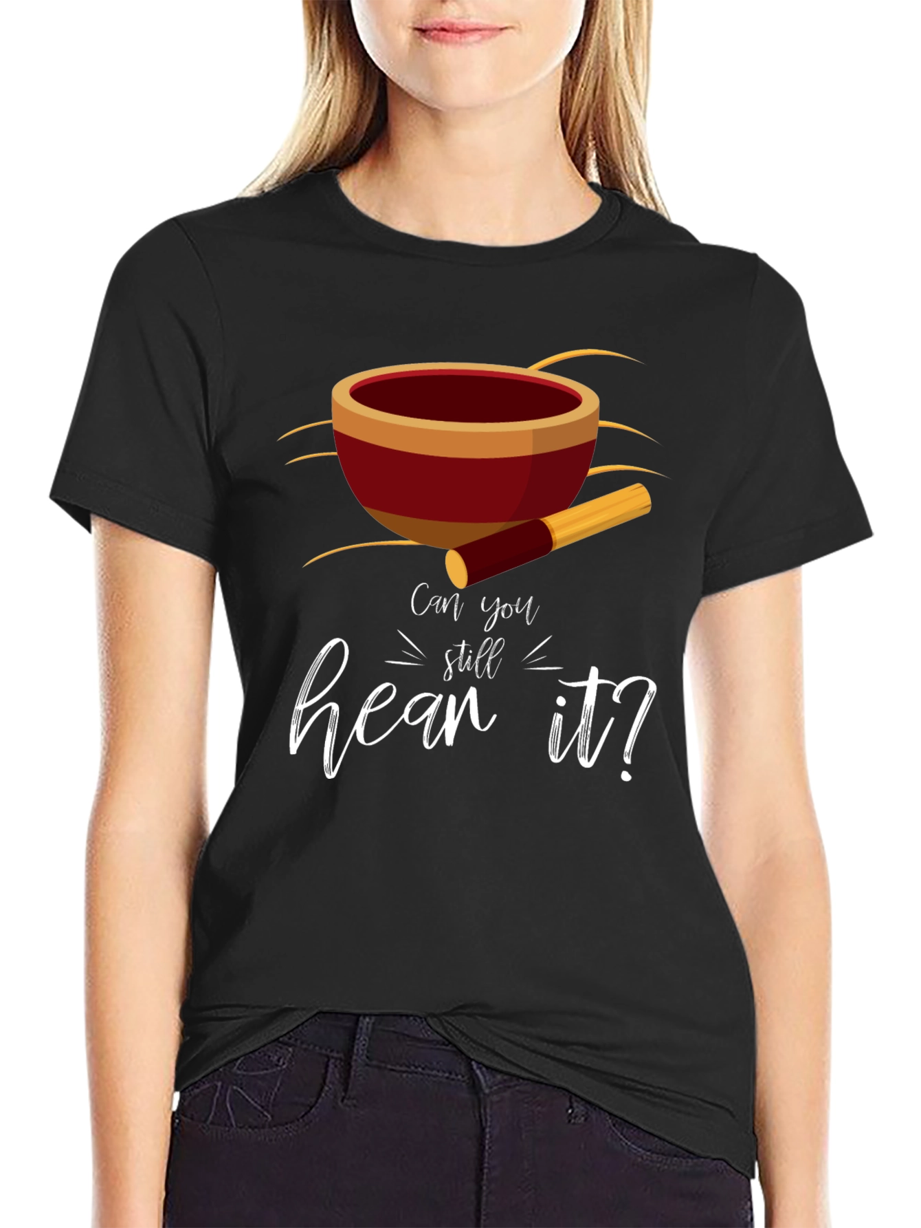 Singing Bowl Tee - Can You Still Hear It?