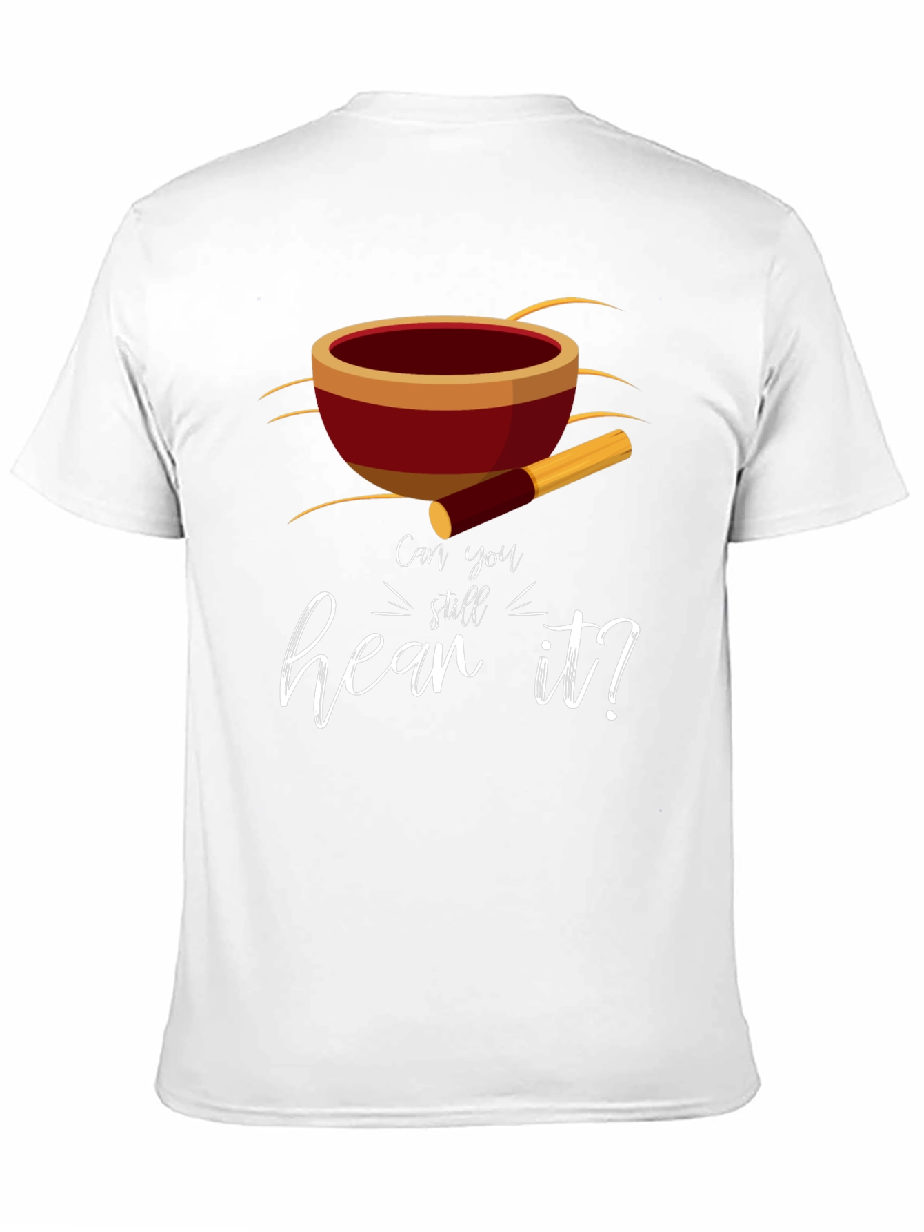 Singing Bowl Tee - Can You Still Hear It?