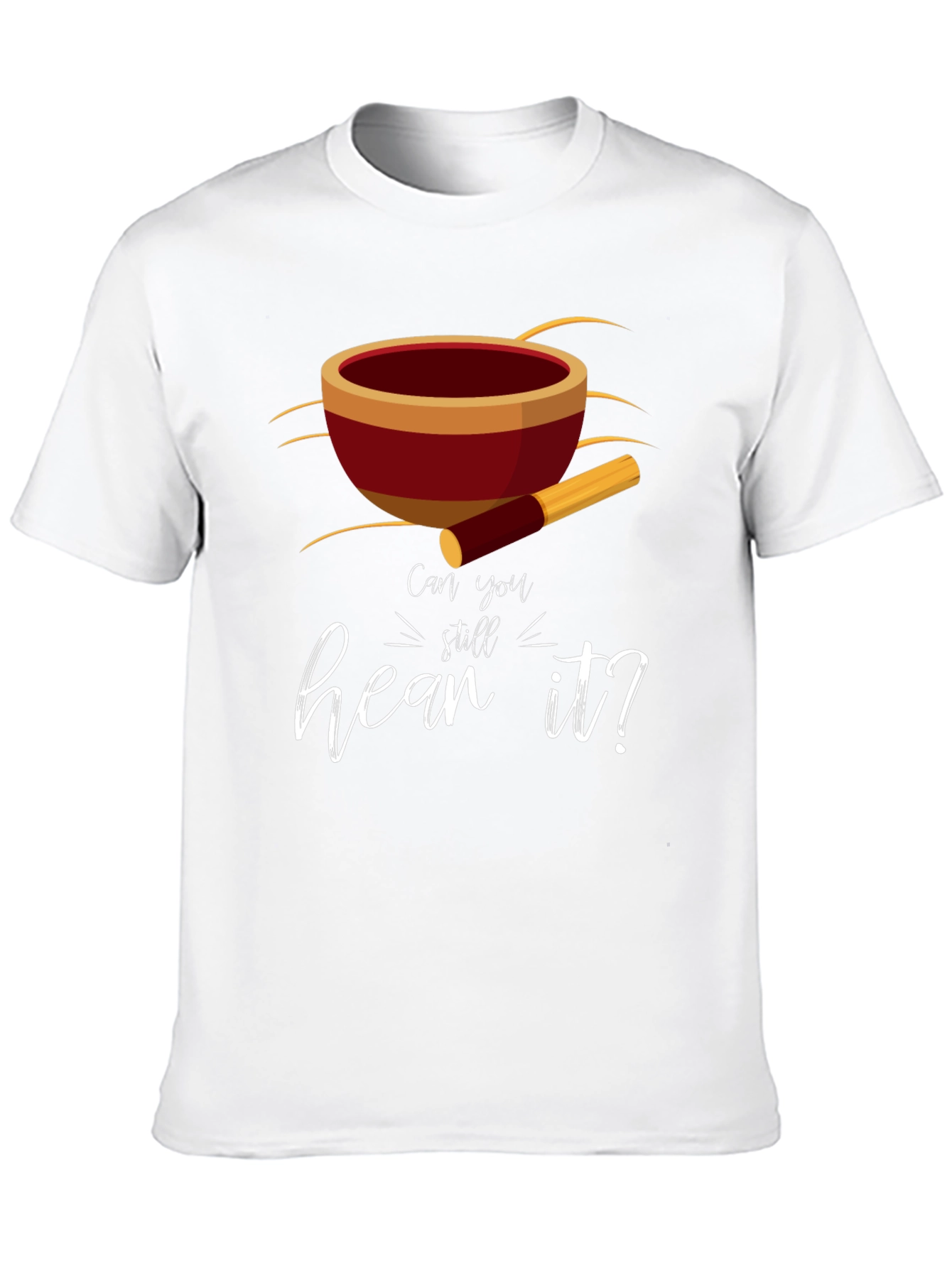 Singing Bowl Tee - Can You Still Hear It?