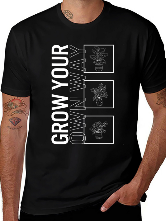 Grow Your Own Way T-Shirt - Unique Plant Design