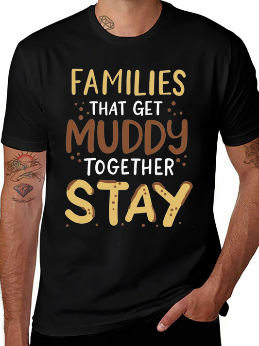 Families That Get Muddy T-Shirt