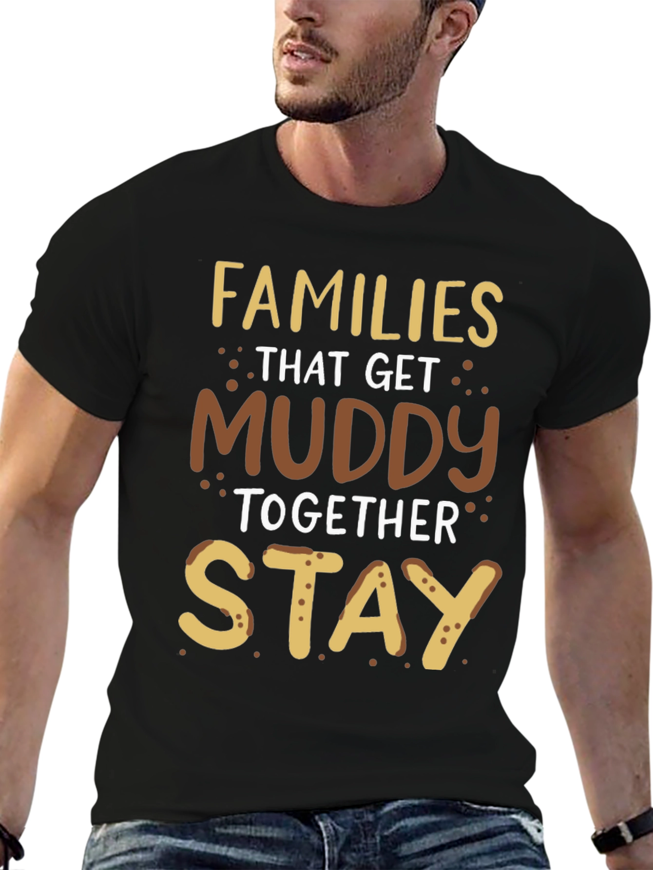 Families That Get Muddy T-Shirt