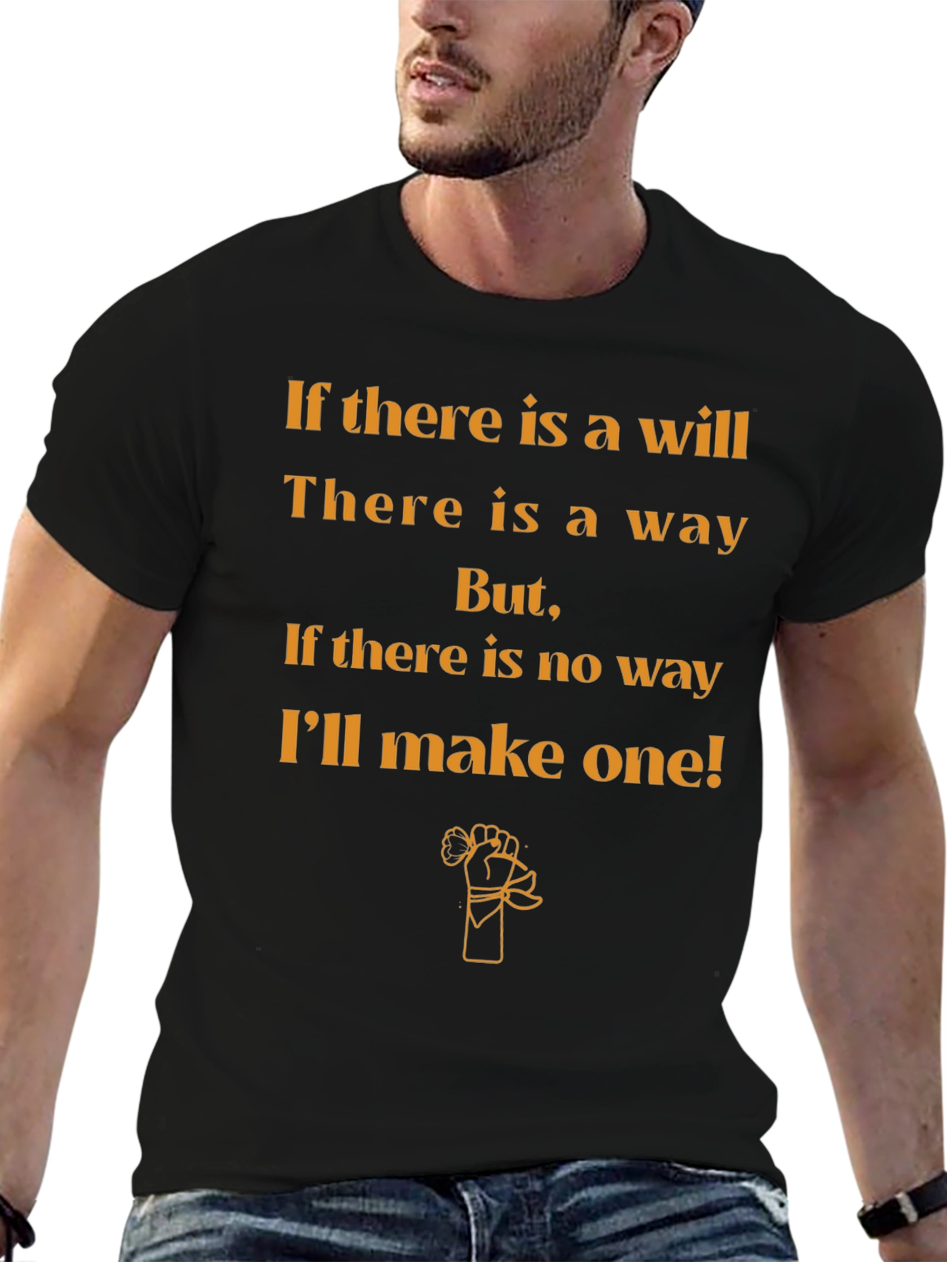 Motivational T-Shirt: If Theres a Will Theres a Way