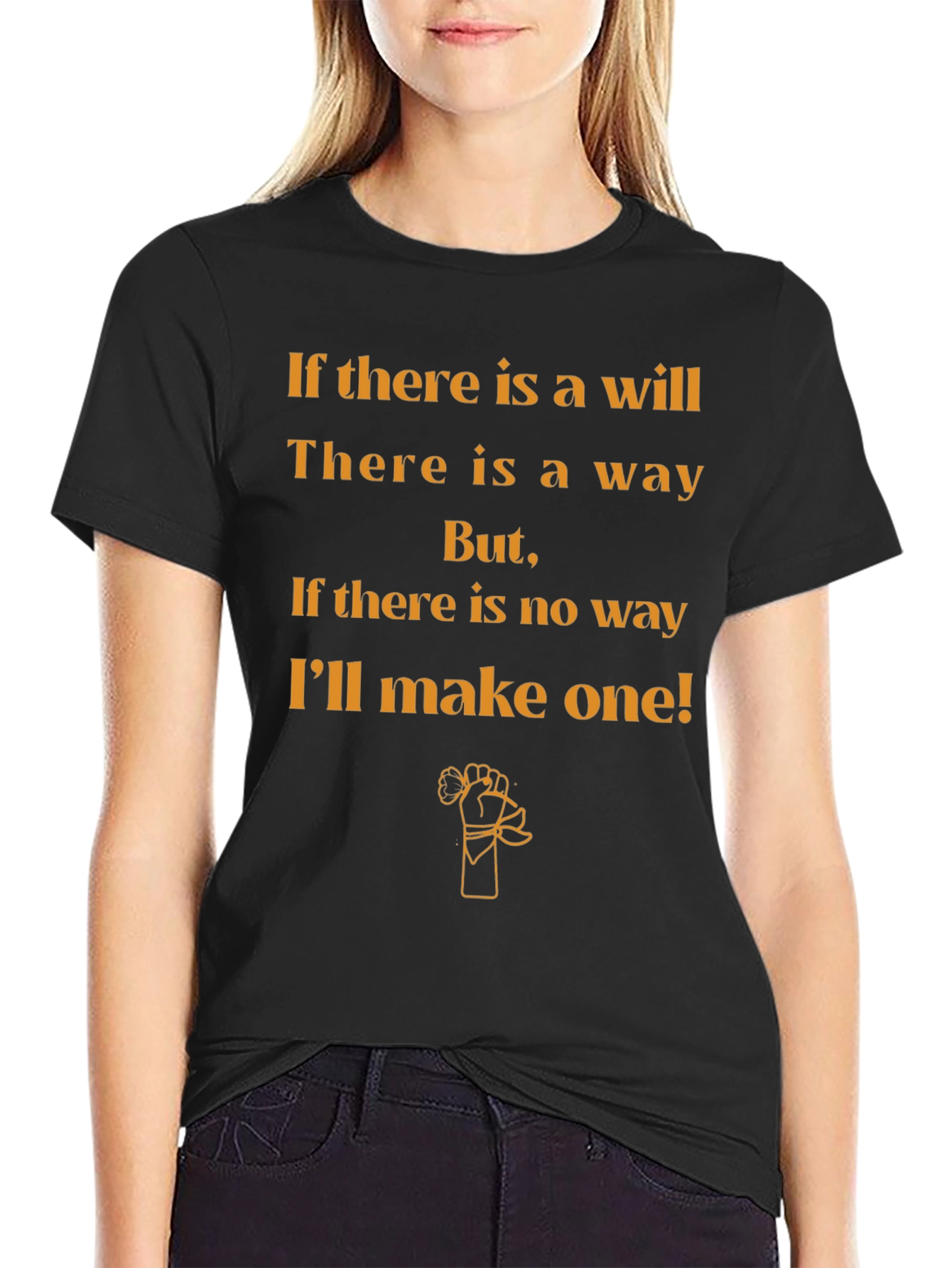 Motivational T-Shirt: If Theres a Will Theres a Way