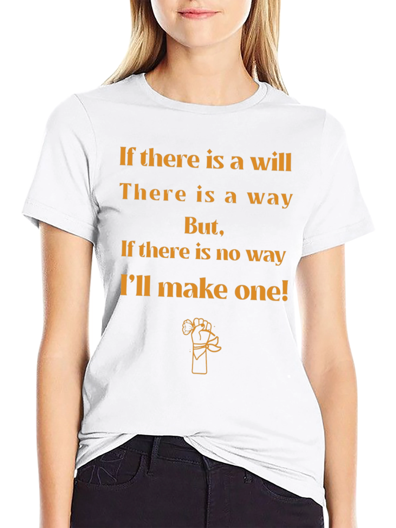 Motivational T-Shirt: If Theres a Will Theres a Way