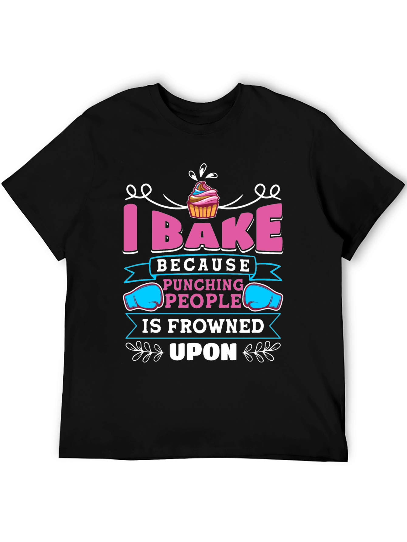 I Bake Because Punching People Is Frowned Upon T-Shirt