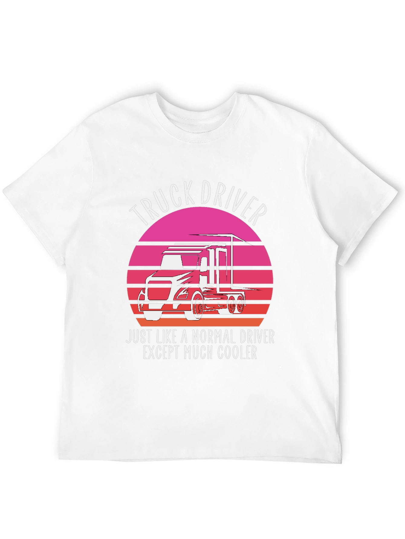Truck Driver T-Shirt - Cooler Than Normal!