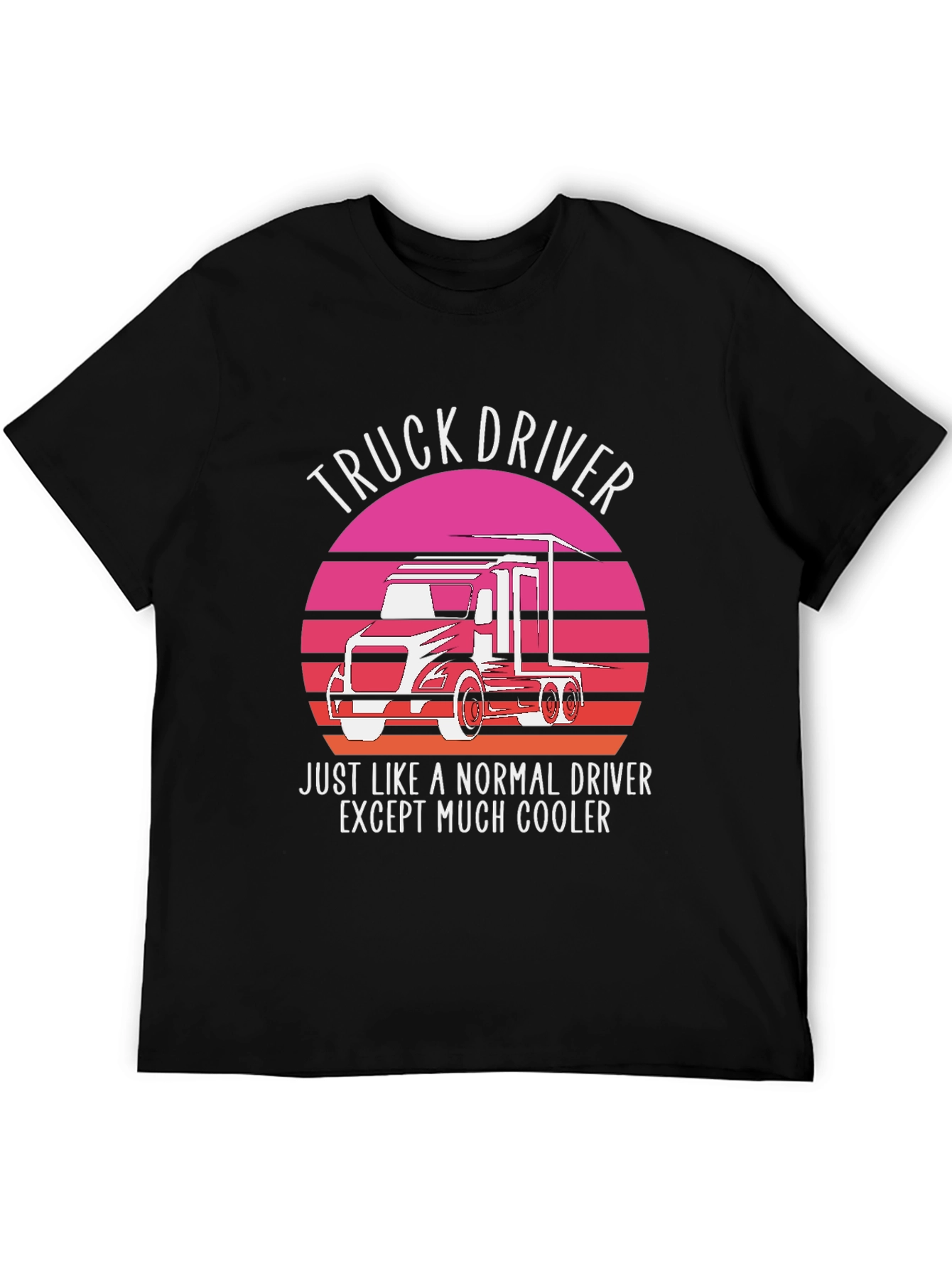 Truck Driver T-Shirt - Cooler Than Normal!