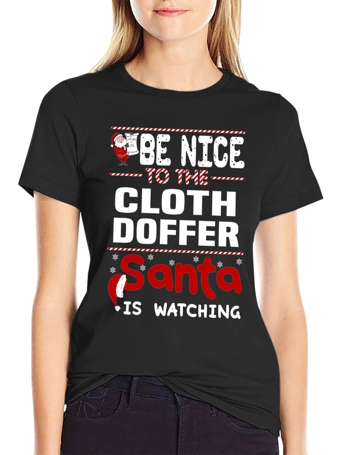 Be Nice to the Cloth Doffer Santa Watching T-Shirt