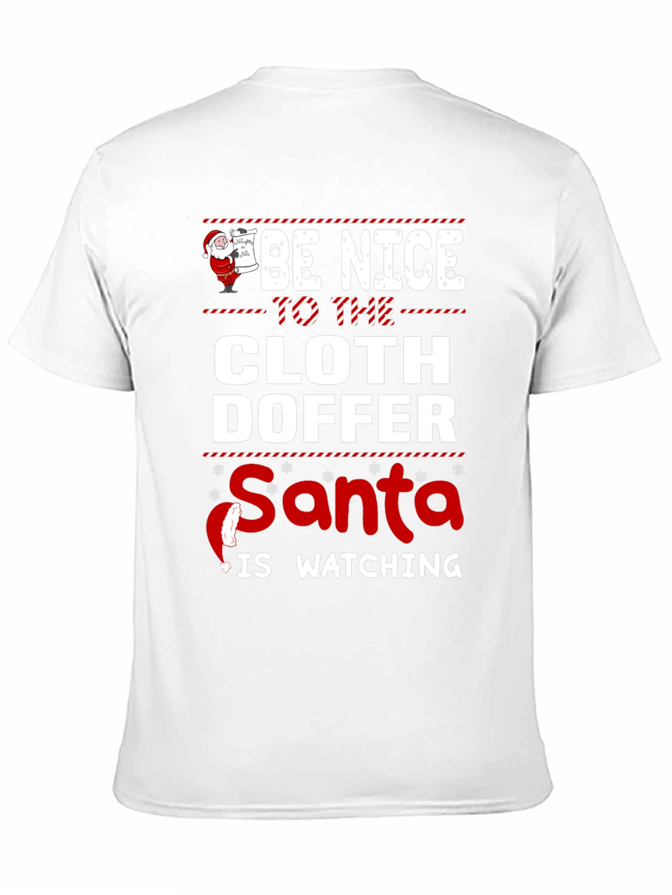 Be Nice to the Cloth Doffer Santa Watching T-Shirt