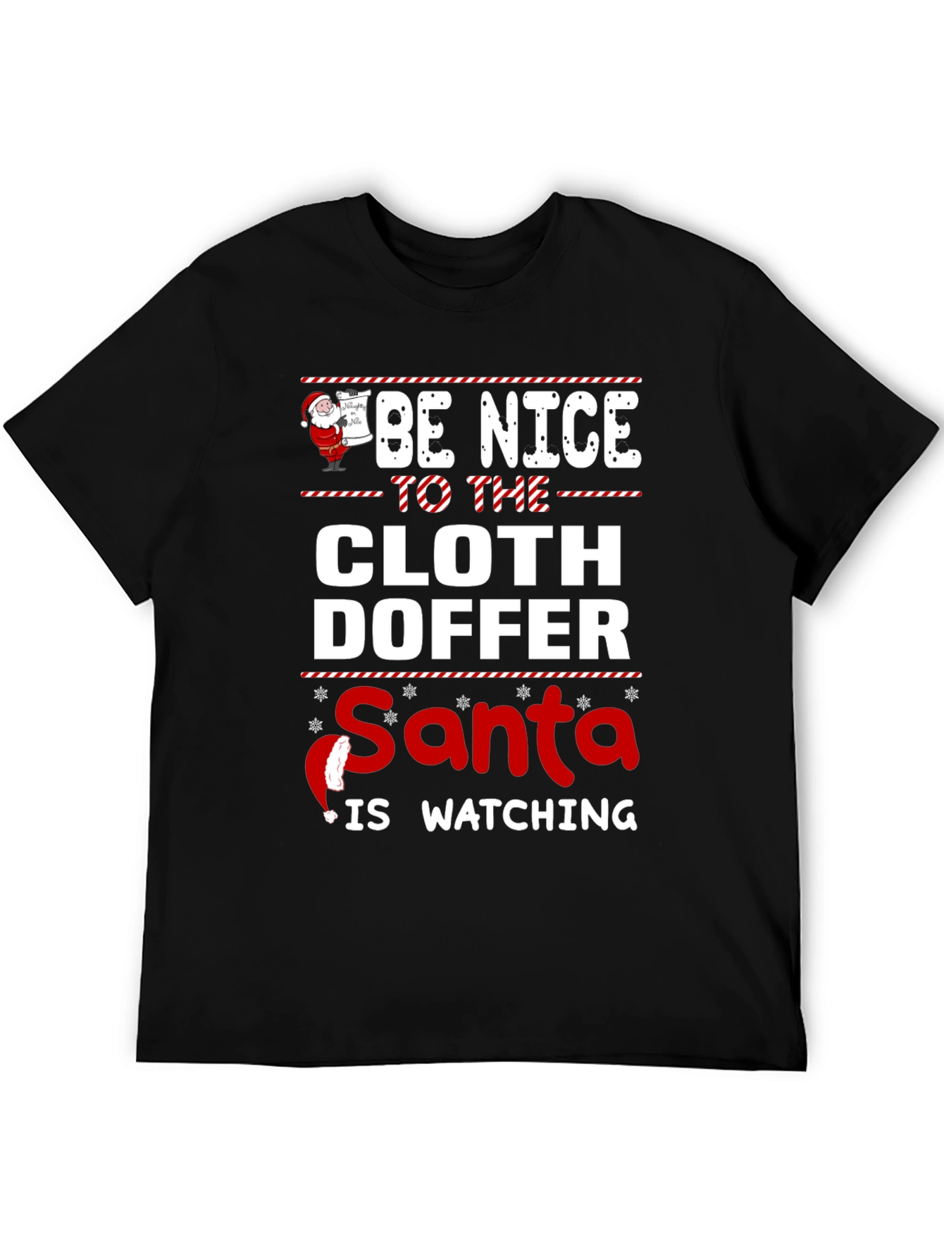 Be Nice to the Cloth Doffer Santa Watching T-Shirt