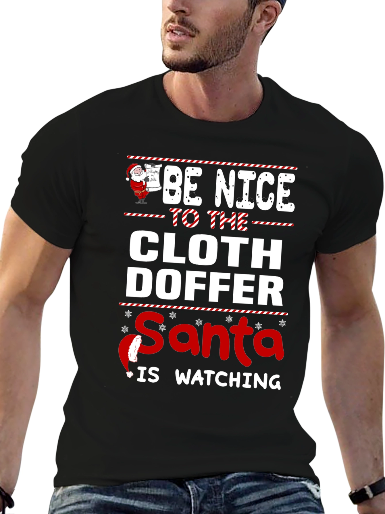 Be Nice to the Cloth Doffer Santa Watching T-Shirt