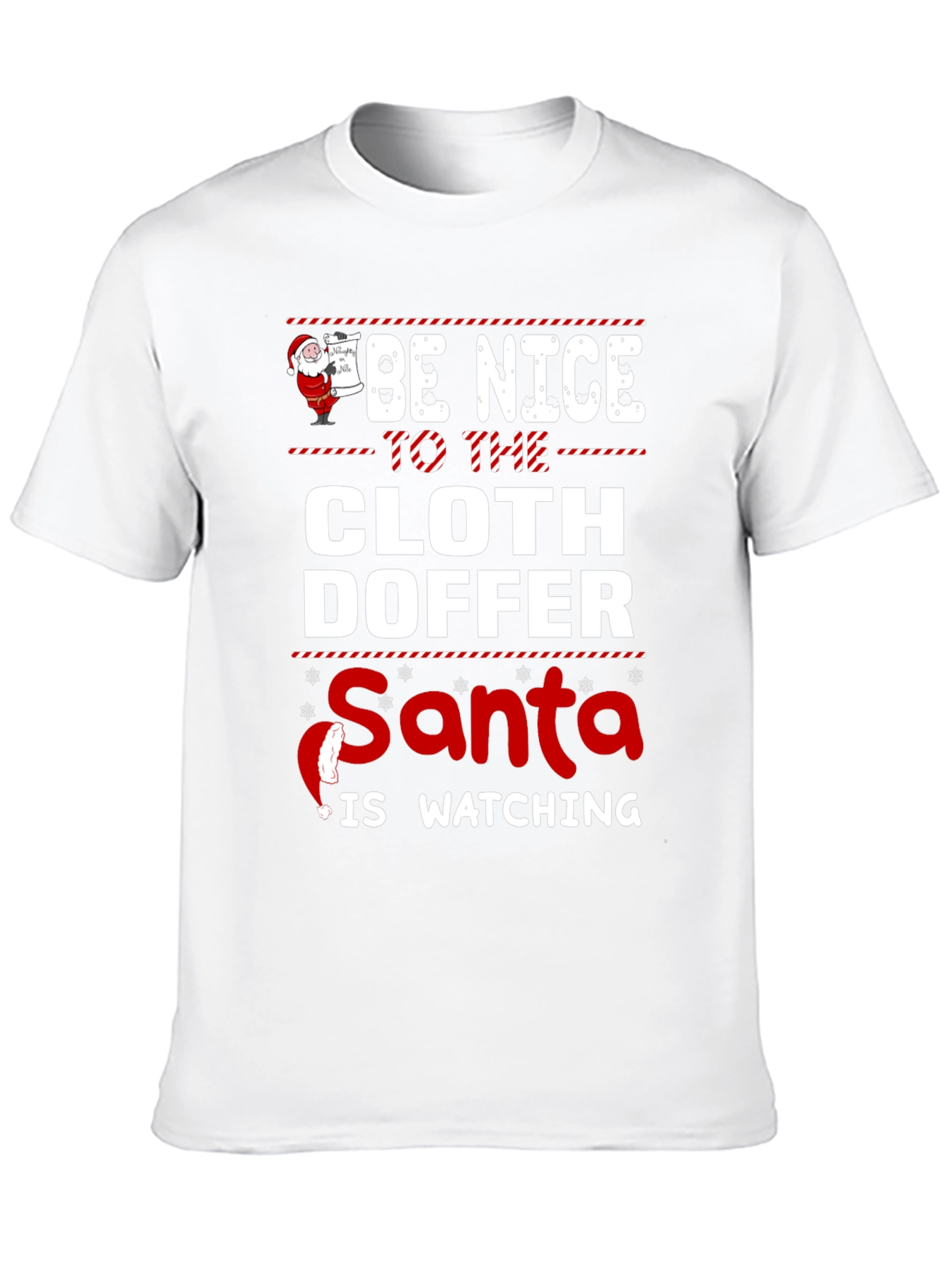 Be Nice to the Cloth Doffer Santa Watching T-Shirt