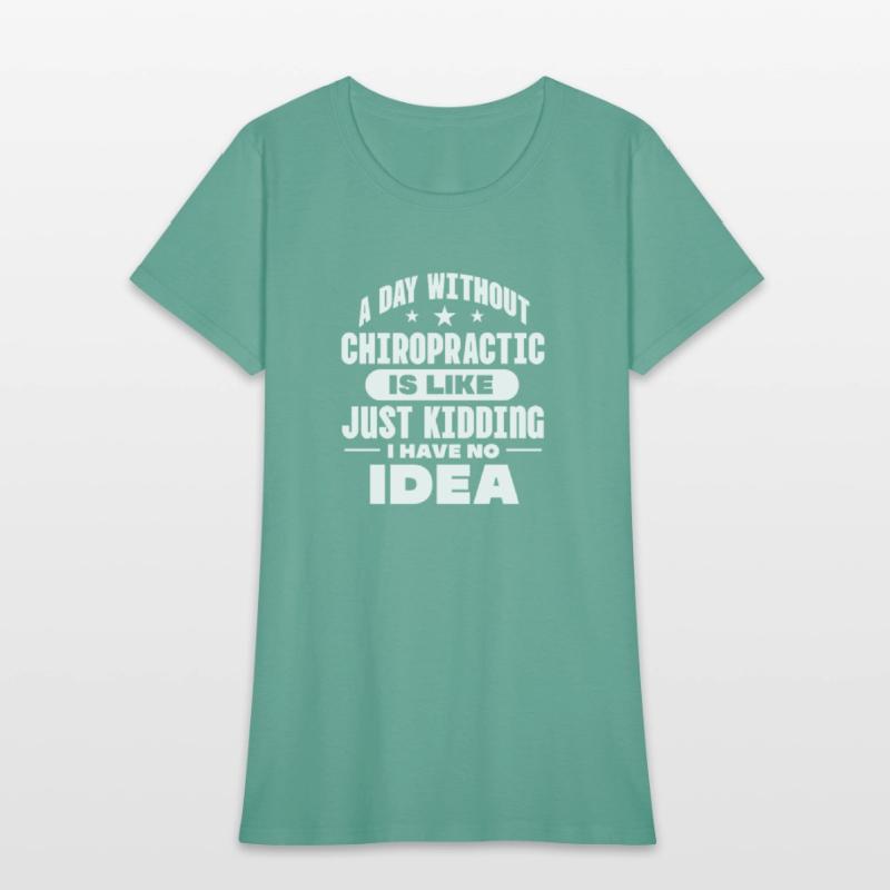 A Day Without Chiropractic Is Like Just Kidding