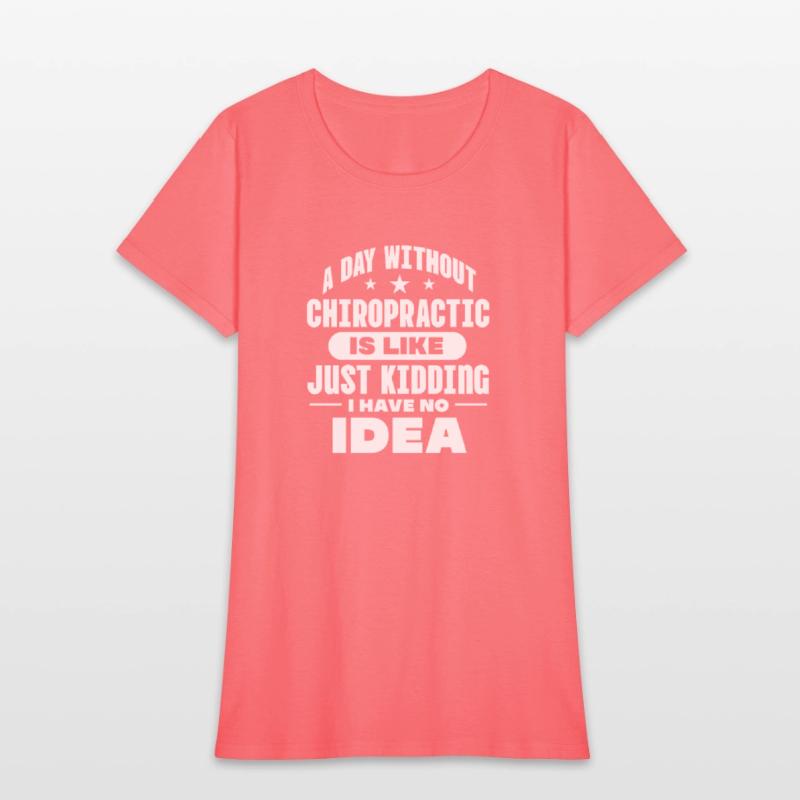 A Day Without Chiropractic Is Like Just Kidding