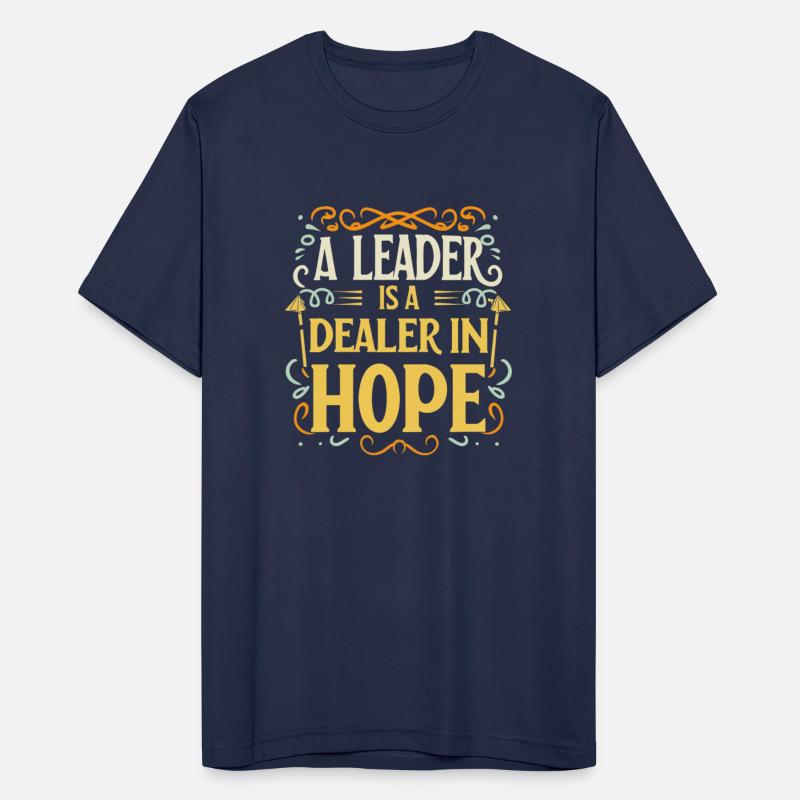 A leader is a dealer in hope T Shirt design