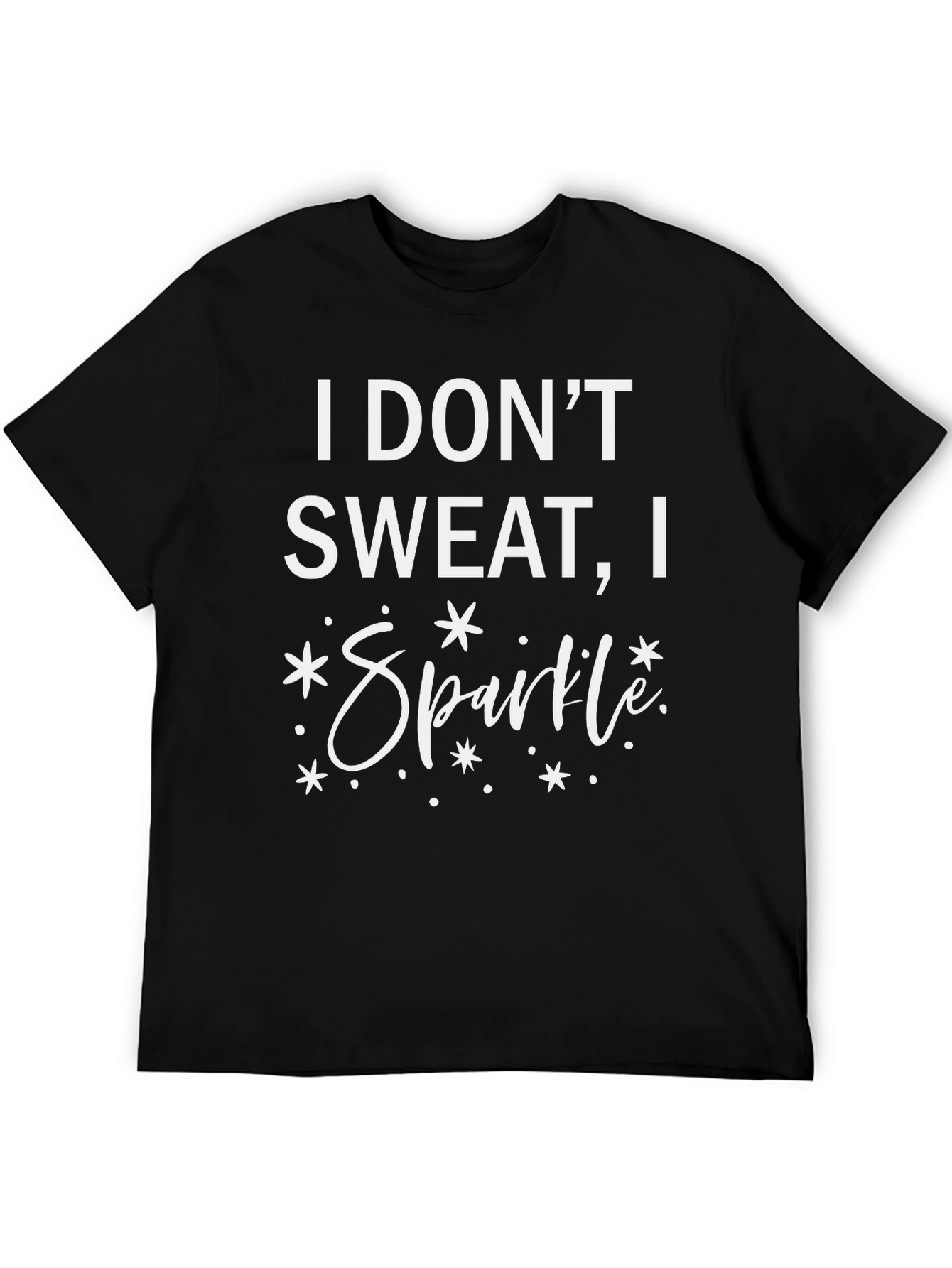 I Dont Sweat I Sparkle T-Shirt