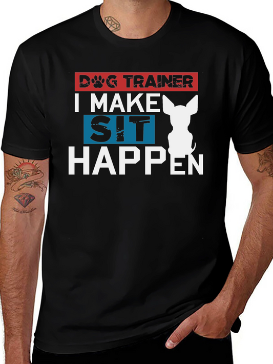 Dog Trainer T-Shirt - I Make Sit Happen