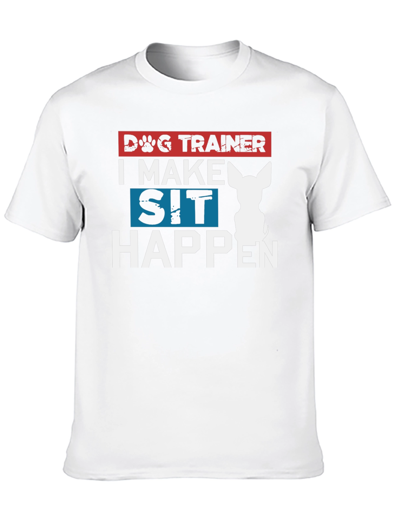 Dog Trainer T-Shirt - I Make Sit Happen