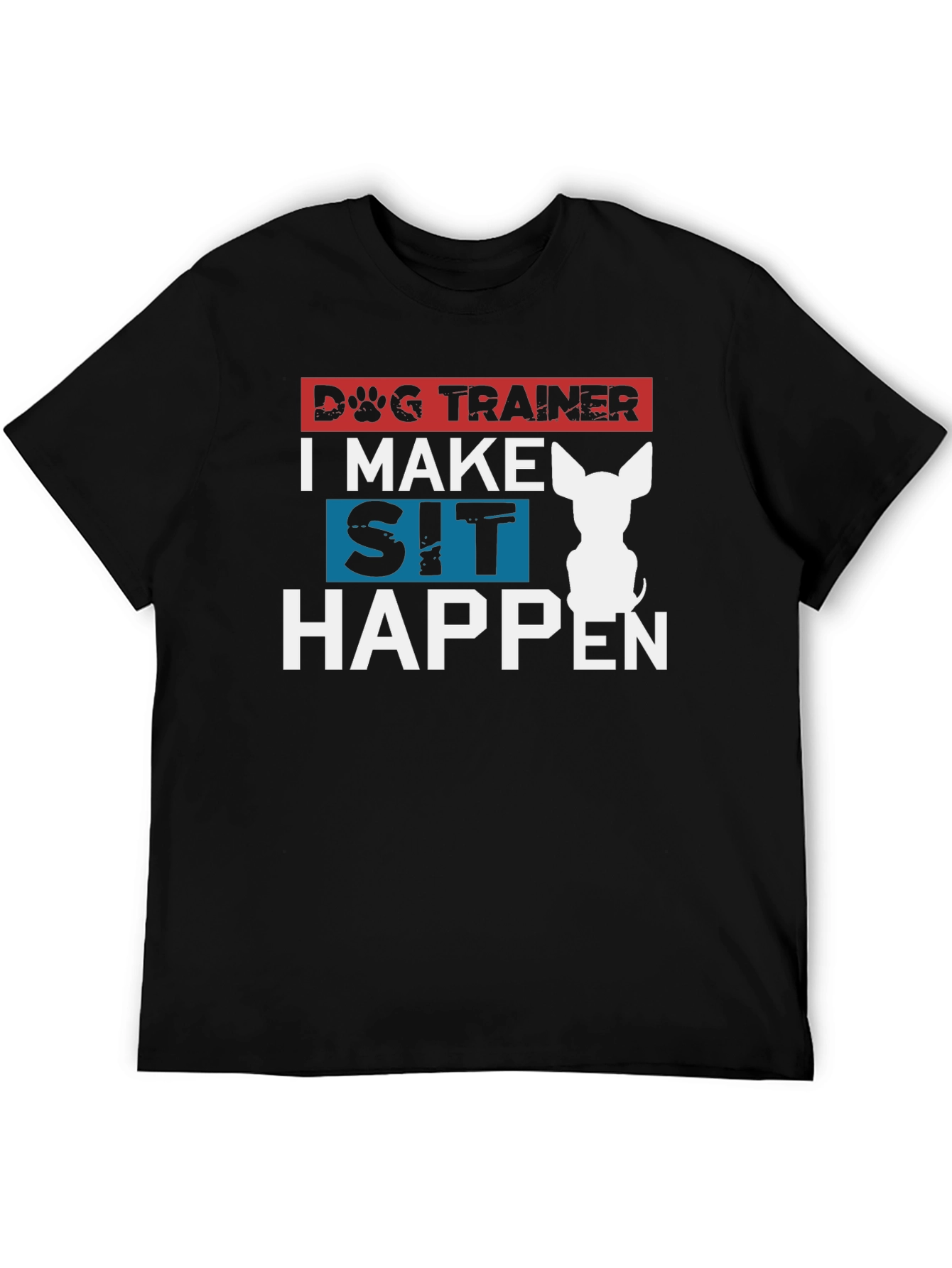 Dog Trainer T-Shirt - I Make Sit Happen