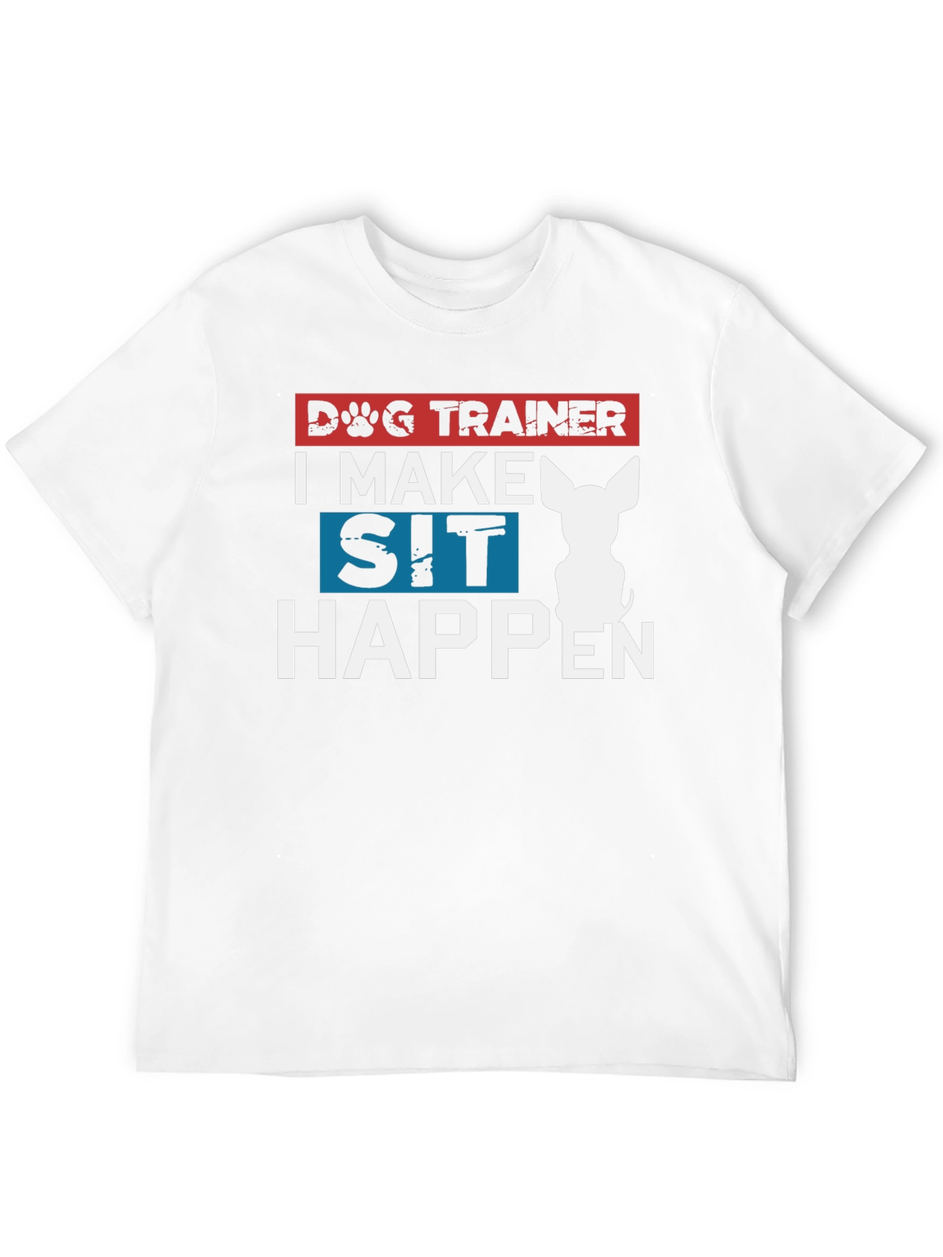 Dog Trainer T-Shirt - I Make Sit Happen