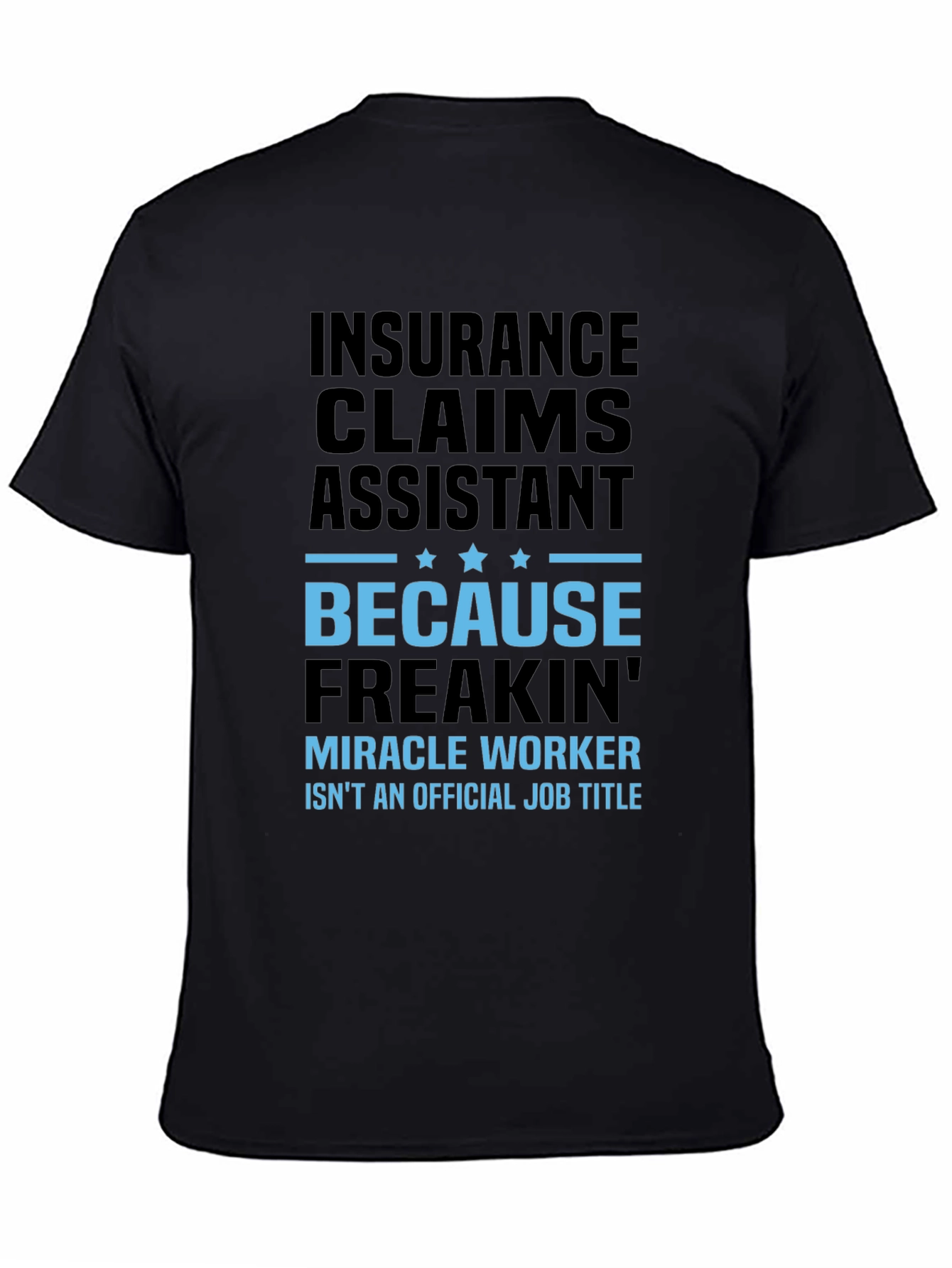Insurance Claims Assistant T-Shirt - Miracle Worker