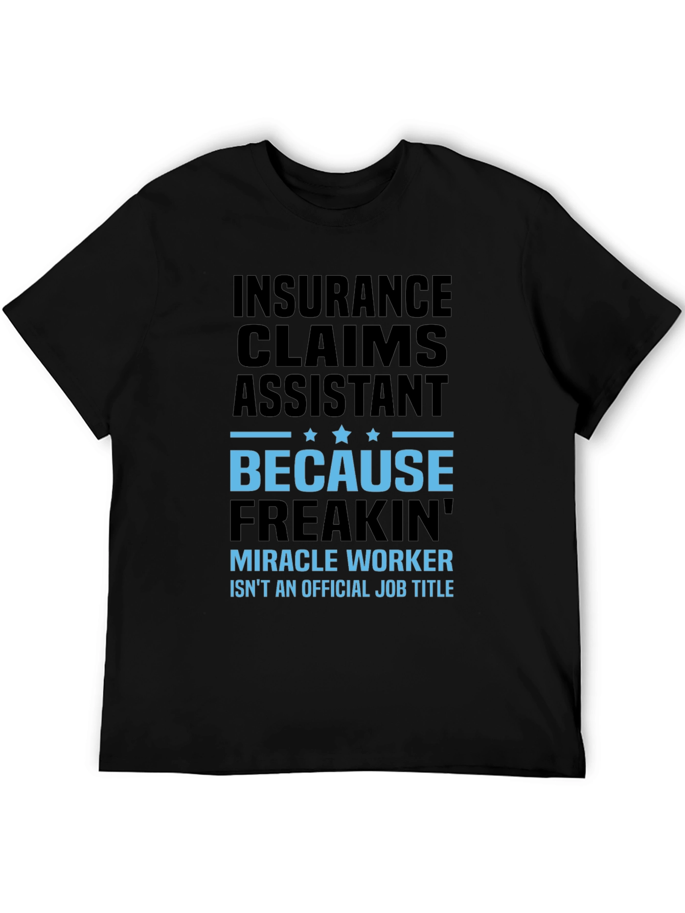 Insurance Claims Assistant T-Shirt - Miracle Worker