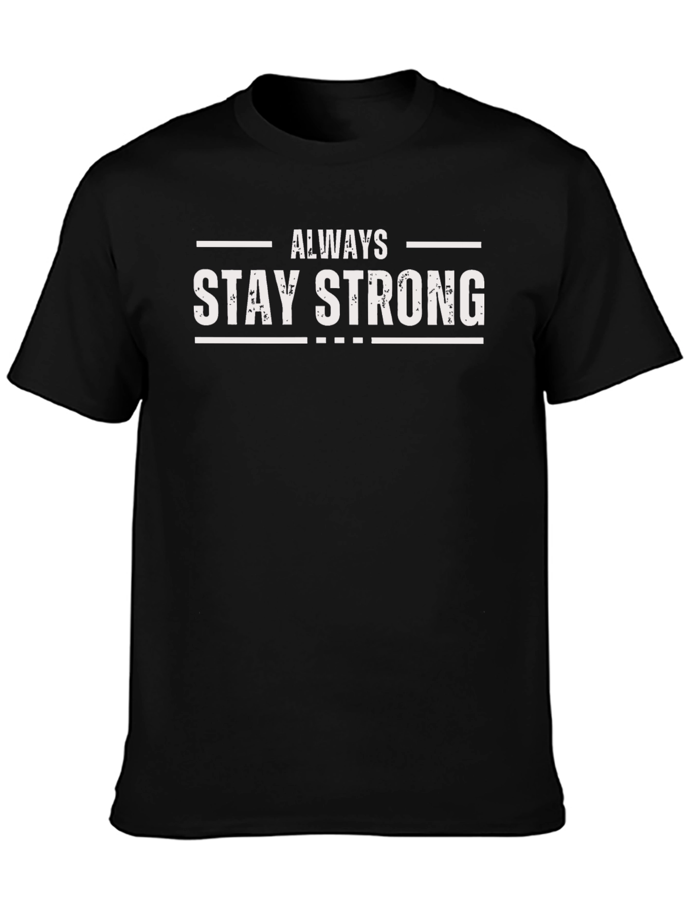 Always Stay Strong Graphic Tee - Black Cotton Shirt