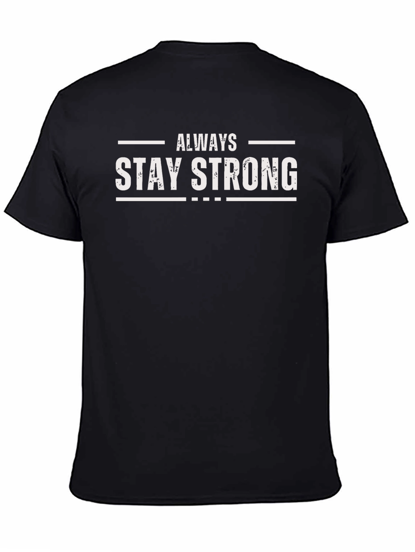 Always Stay Strong Graphic Tee - Black Cotton Shirt