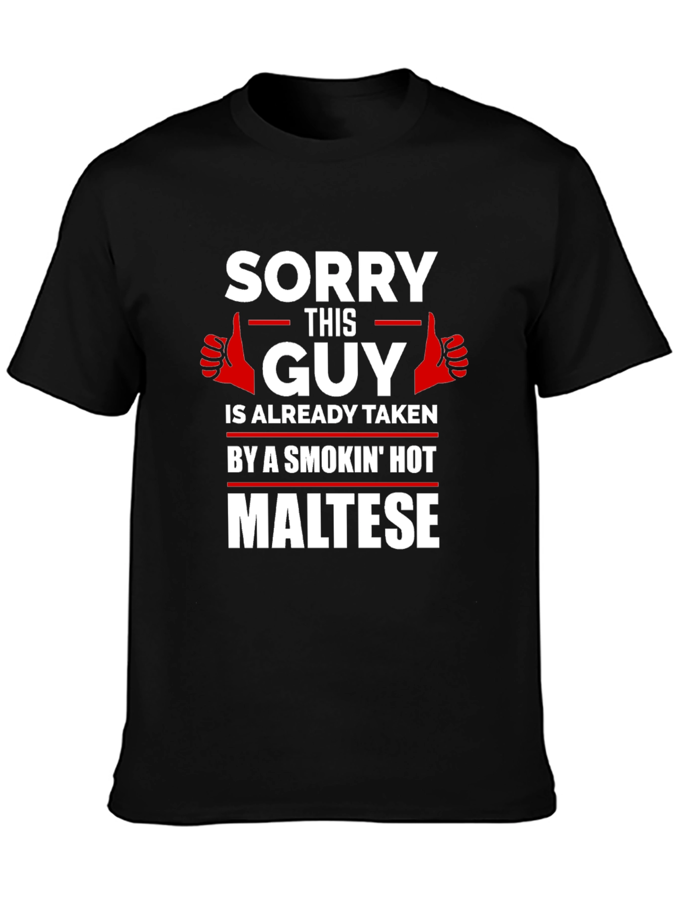 Sorry Taken by Hot Maltese Graphic T-Shirt