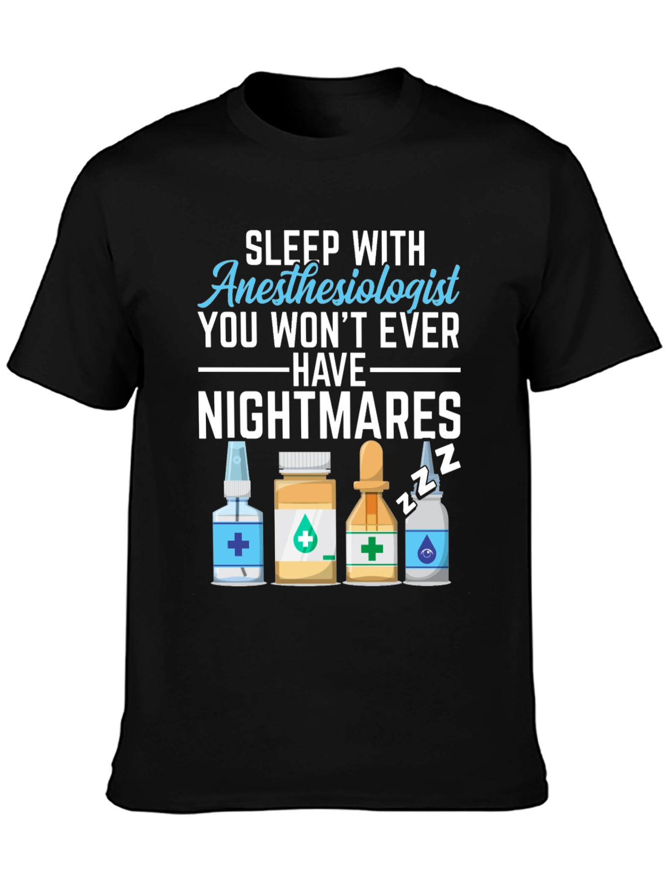 Anesthesiologist Nightmare T-Shirt - Medical Humor Tee