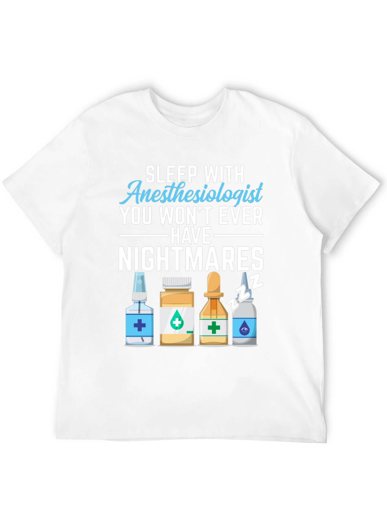 Anesthesiologist Nightmare T-Shirt - Medical Humor Tee