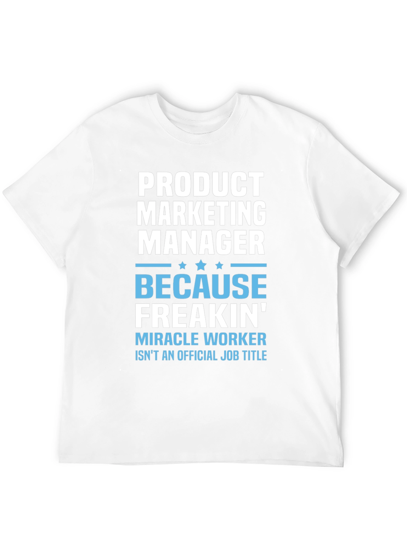 Product Marketing Manager Funny T-Shirt