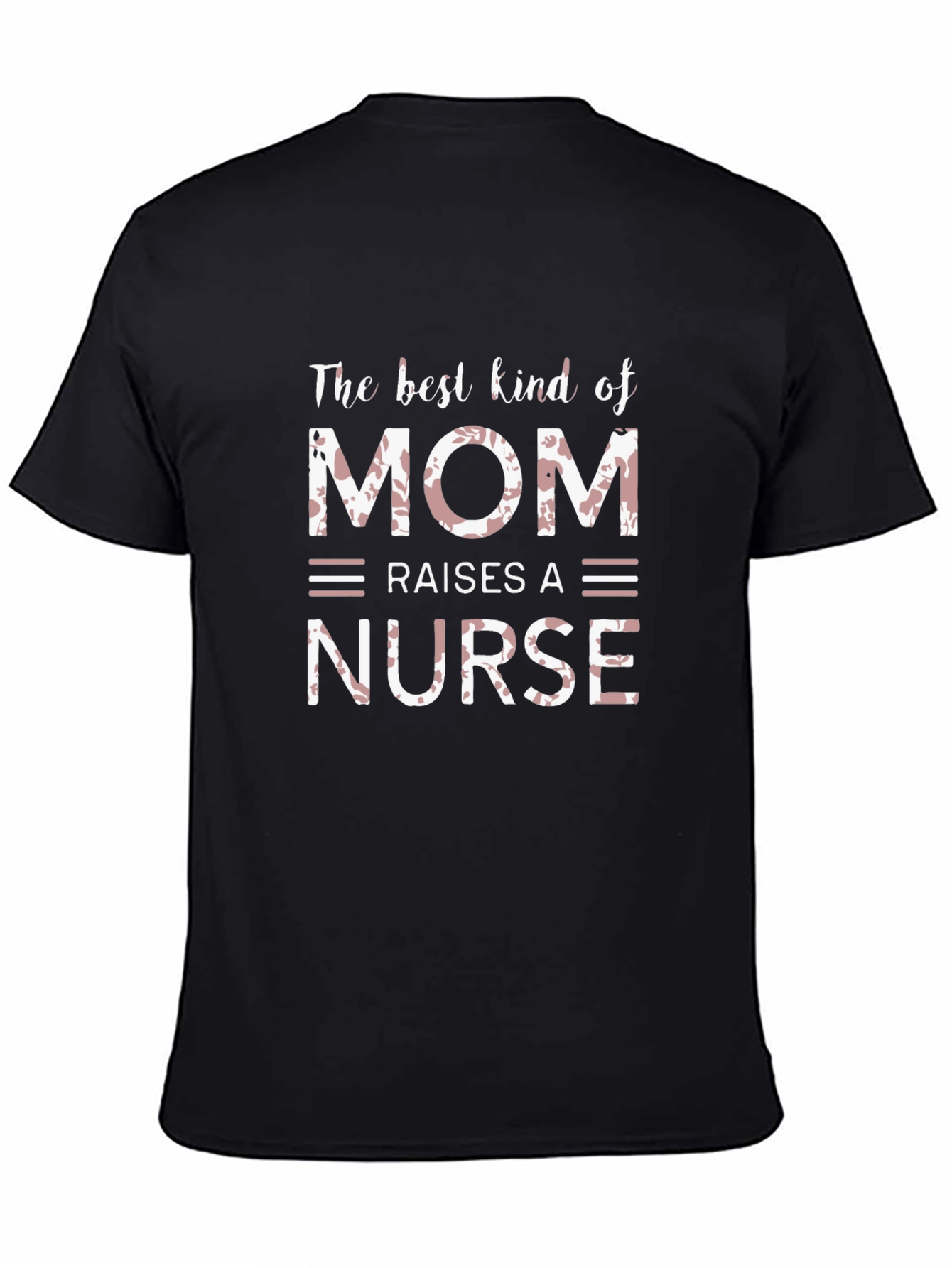 Best Kind of Mom Raises a Nurse T-Shirt