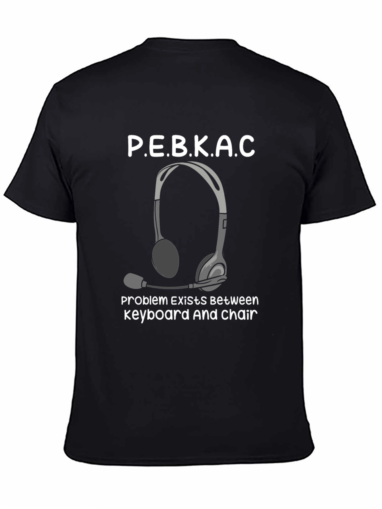 PEBKAC T-Shirt: Funny Computer Humor