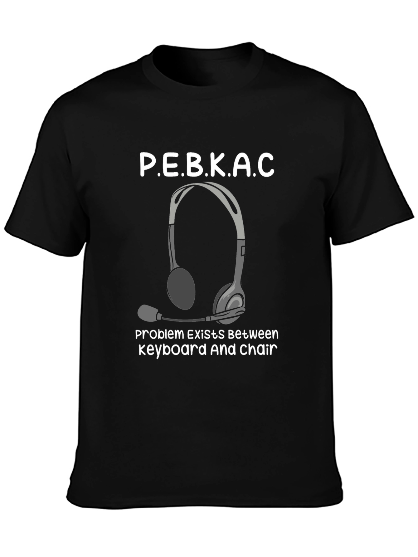 PEBKAC T-Shirt: Funny Computer Humor