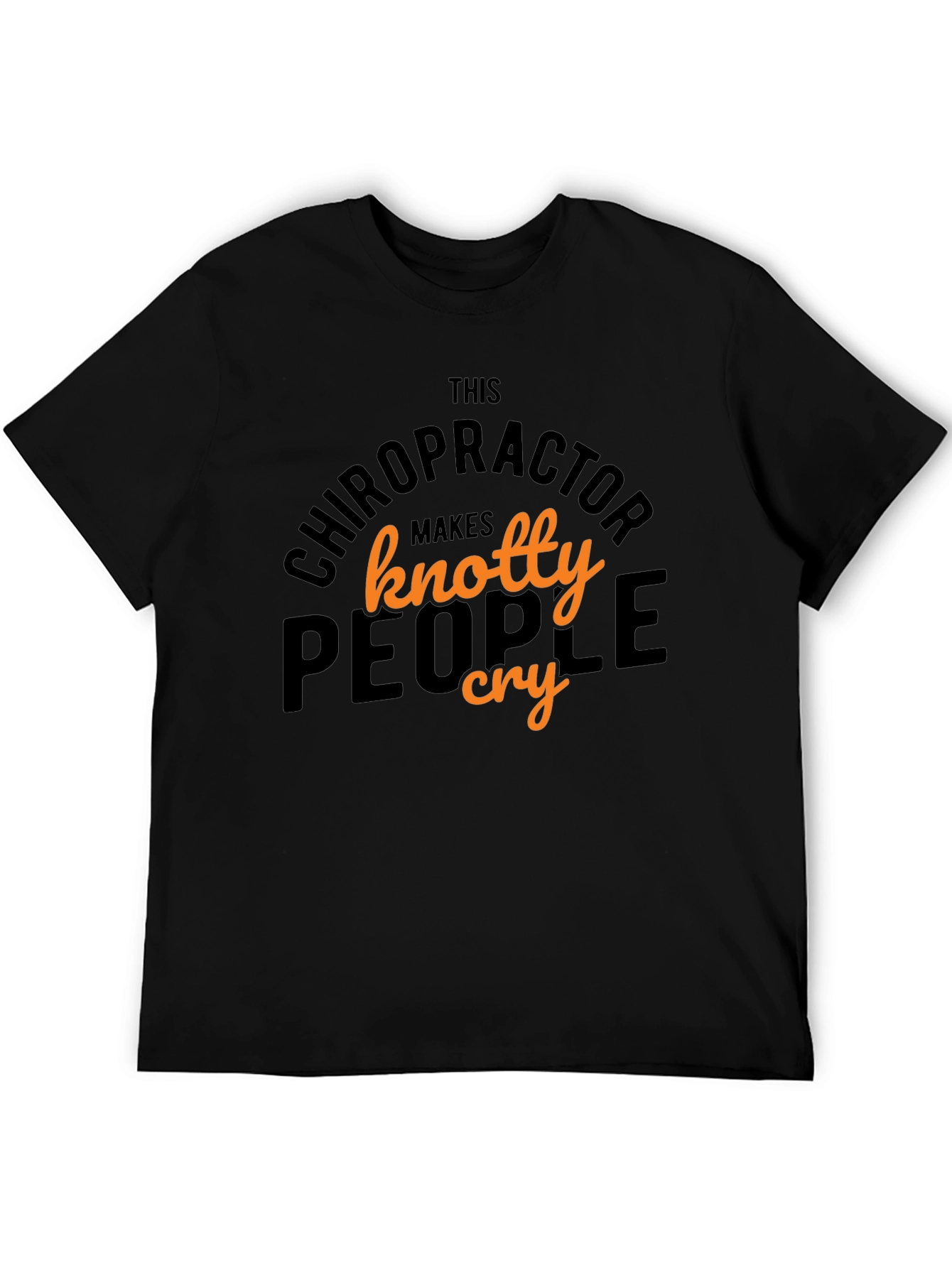 Chiropractor Knotty People Cry Graphic T-Shirt