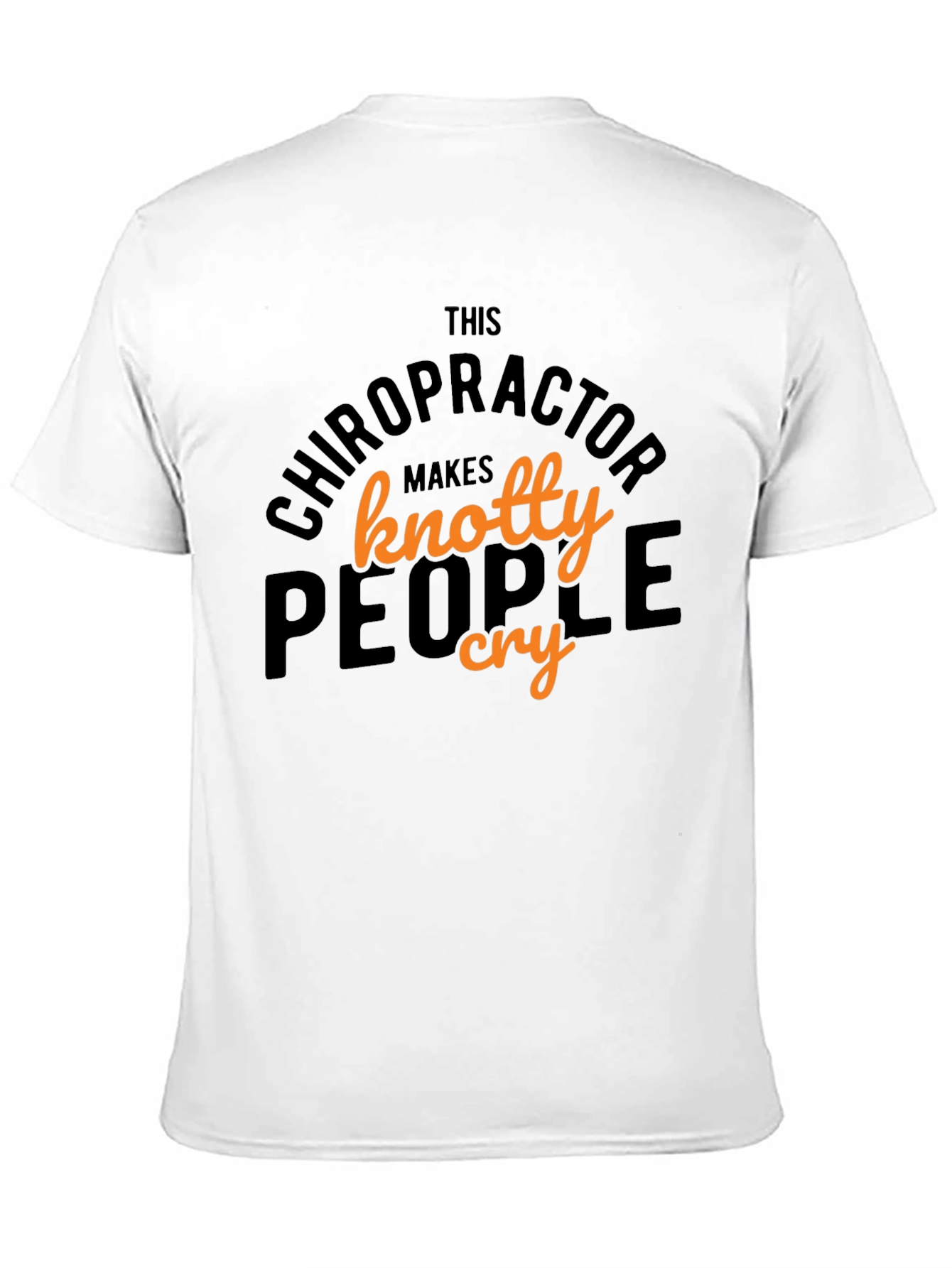 Chiropractor Knotty People Cry Graphic T-Shirt