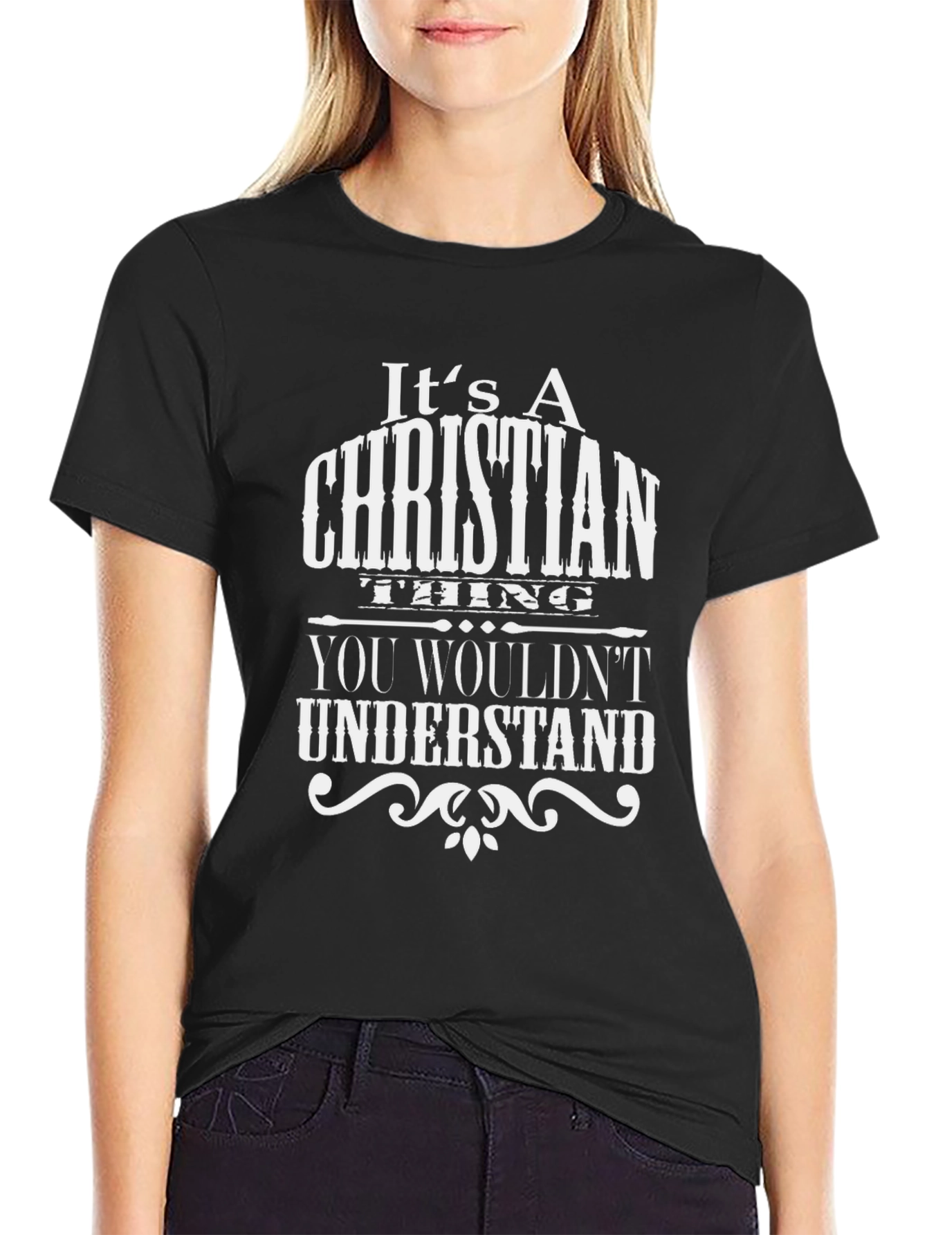 Christian Thing T-Shirt - You Wouldnt Understand