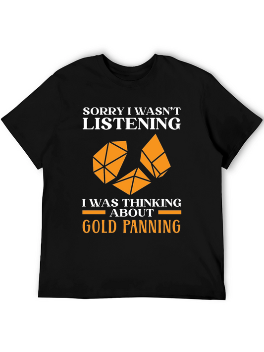 Gold Panning T-Shirt - Sorry I Wasnt Listening Funny Tee