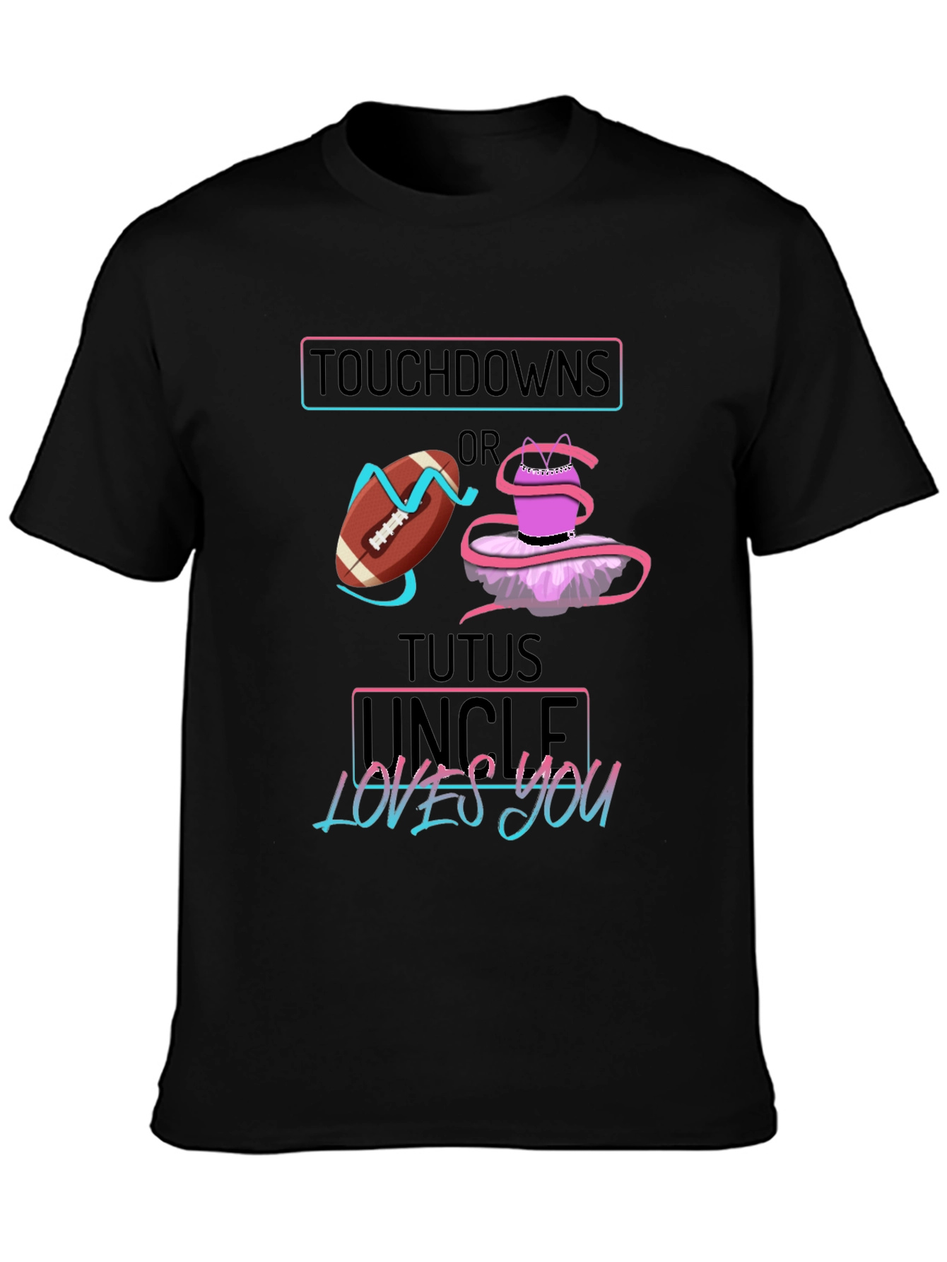 Touchdowns or Tutus Uncle Loves You Graphic T-Shirt
