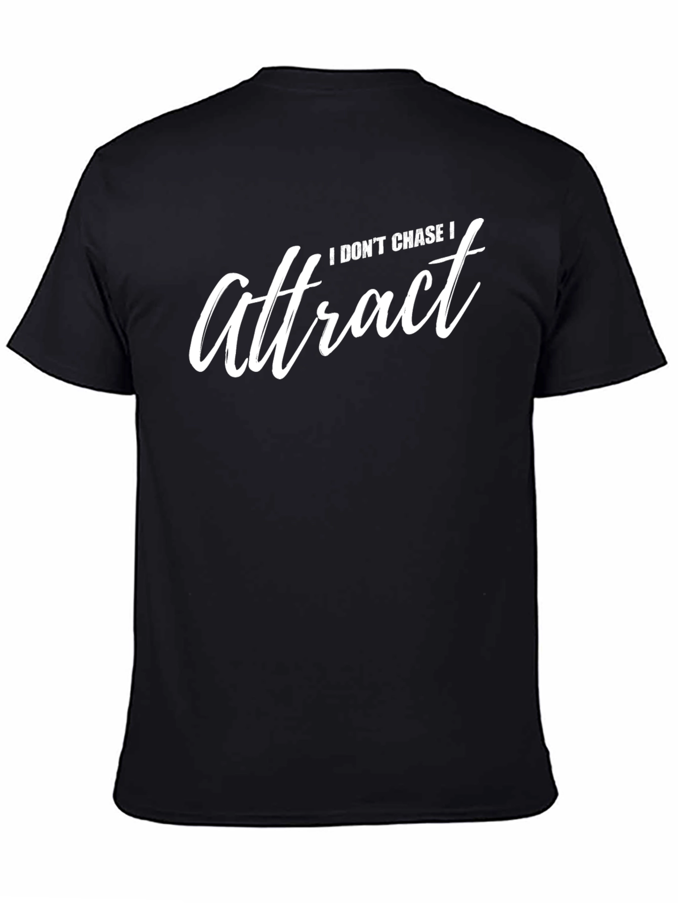 I Dont Chase I Attract Graphic T-Shirt