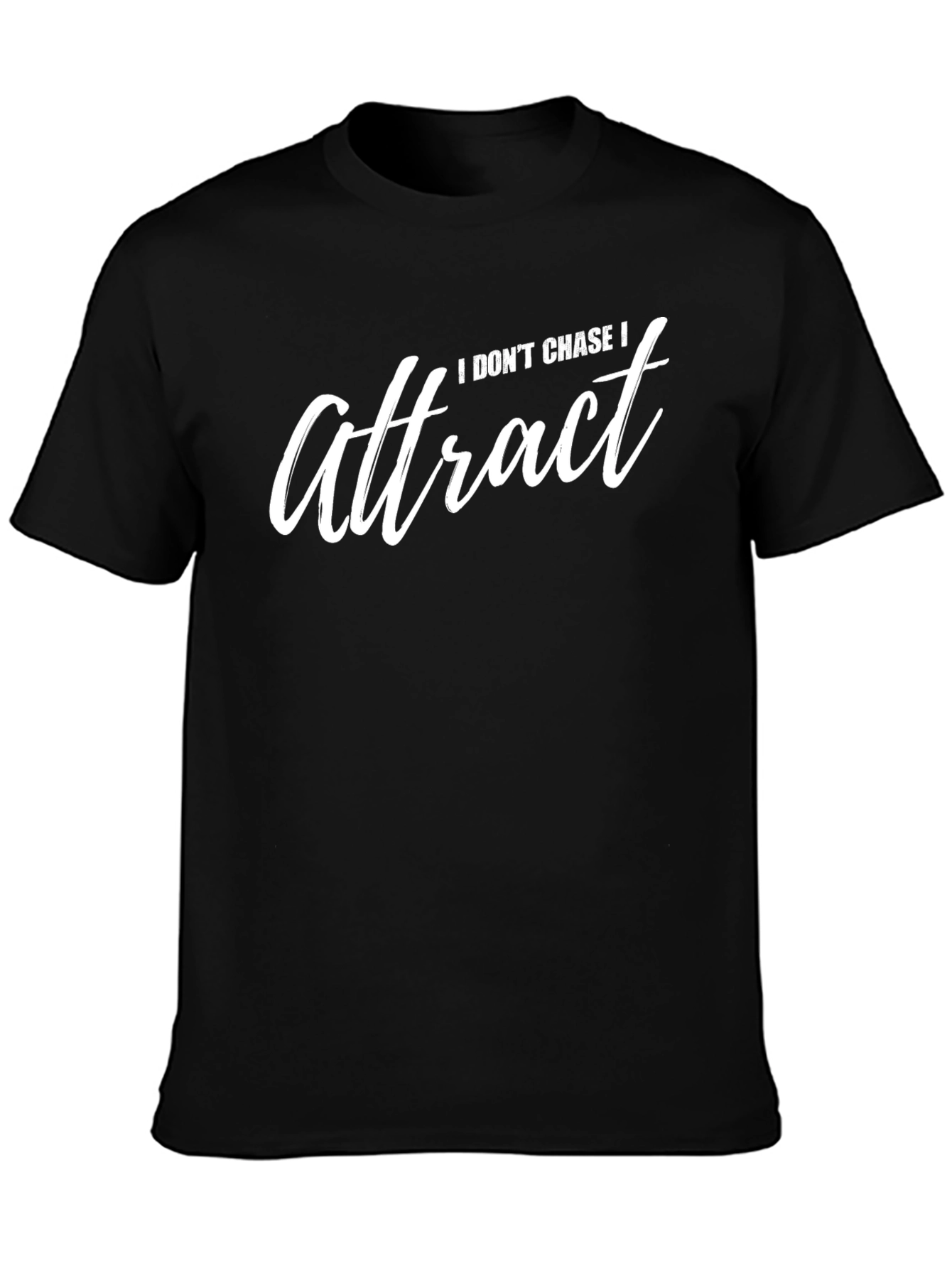 I Dont Chase I Attract Graphic T-Shirt