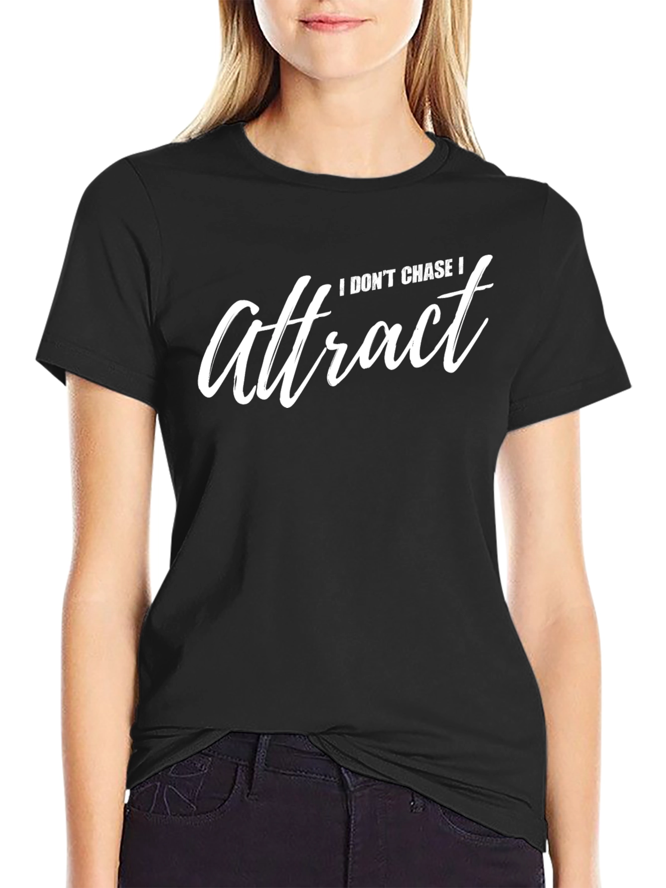 I Dont Chase I Attract Graphic T-Shirt