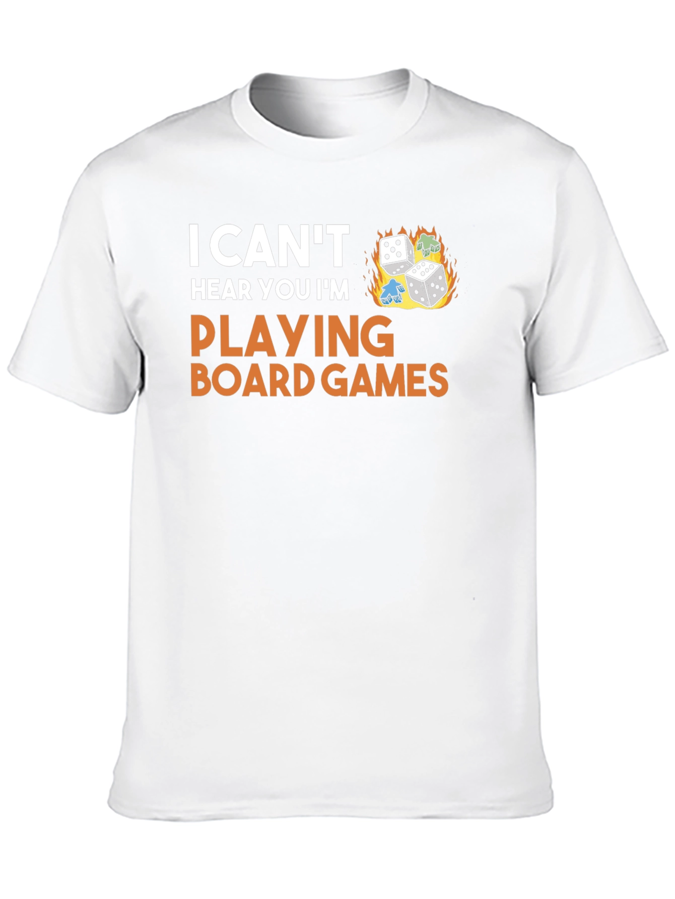 I Cant Hear You Playing Board Games T-Shirt