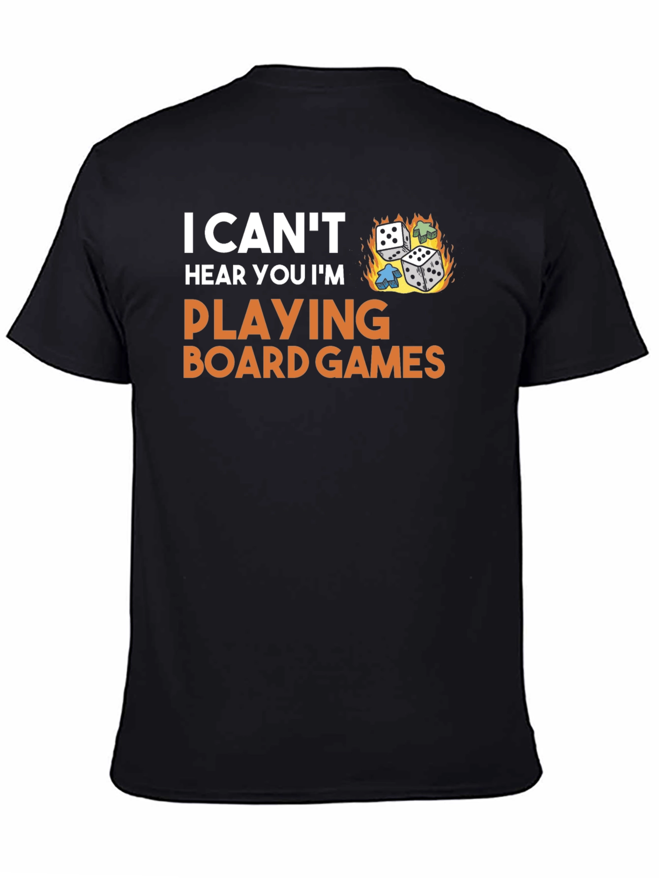 I Cant Hear You Playing Board Games T-Shirt