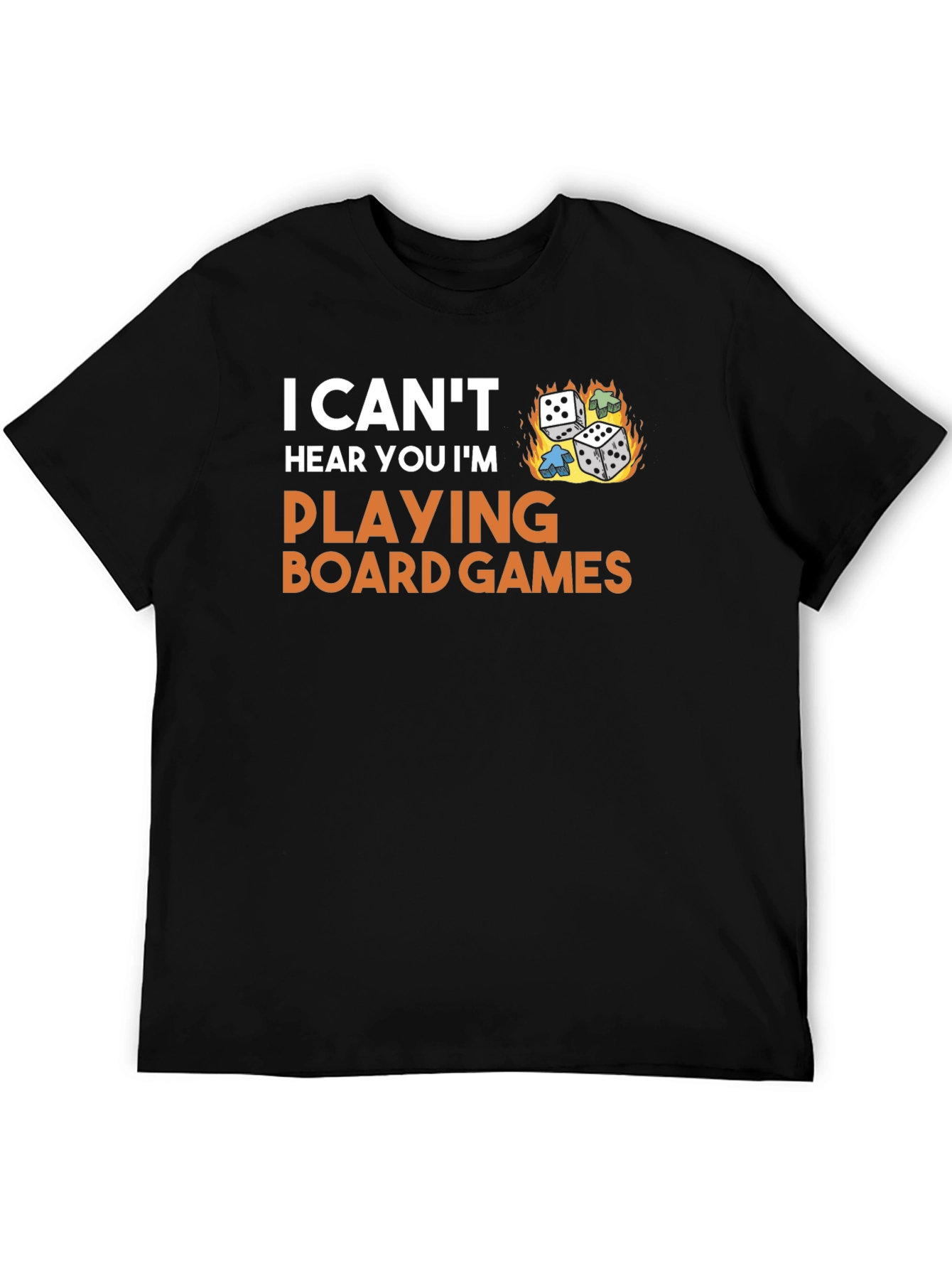 I Cant Hear You Playing Board Games T-Shirt