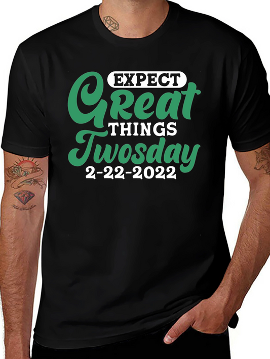 Expect Great Things Tuesday 2-22-2022 T-Shirt
