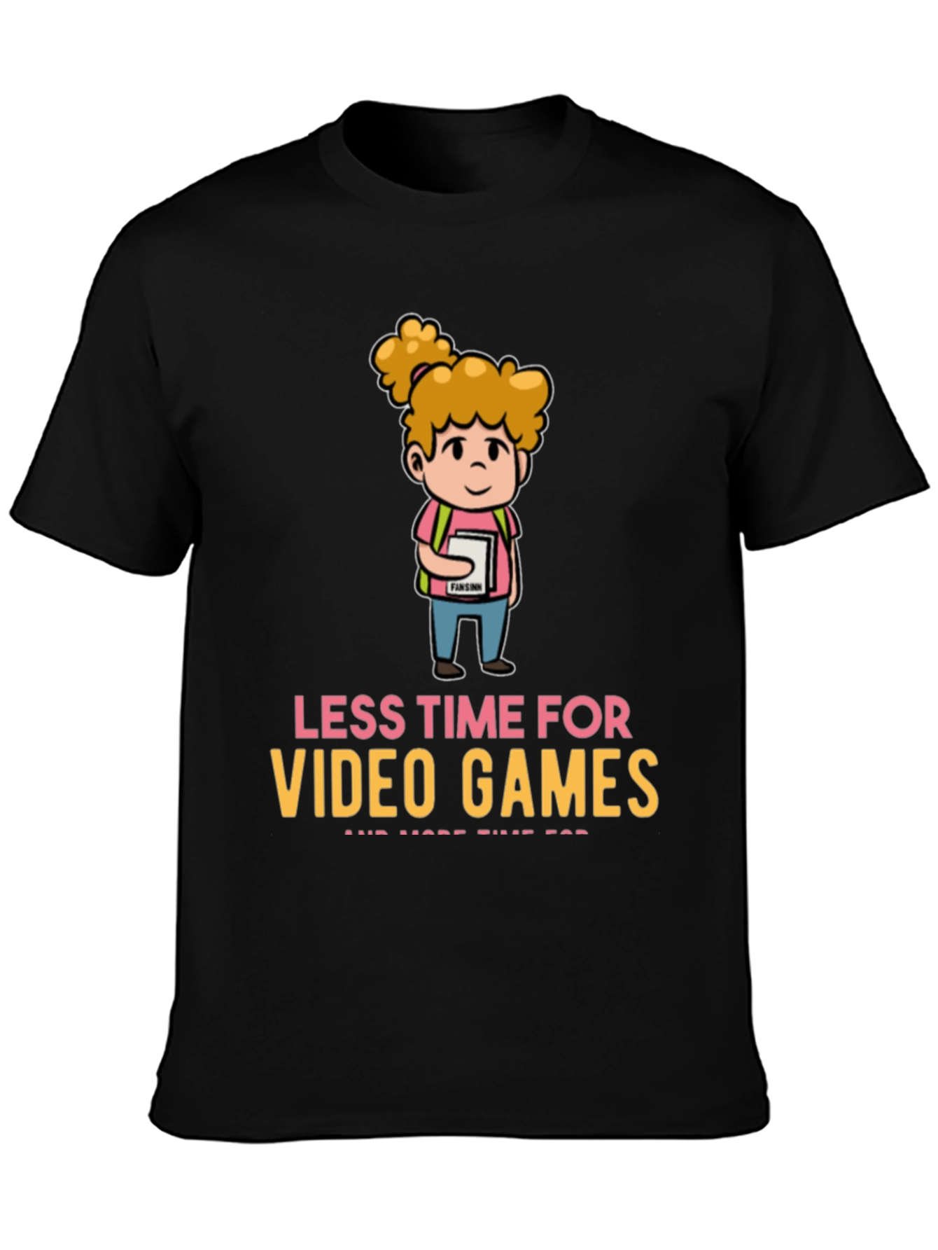 Less Time For Video Games T-Shirt