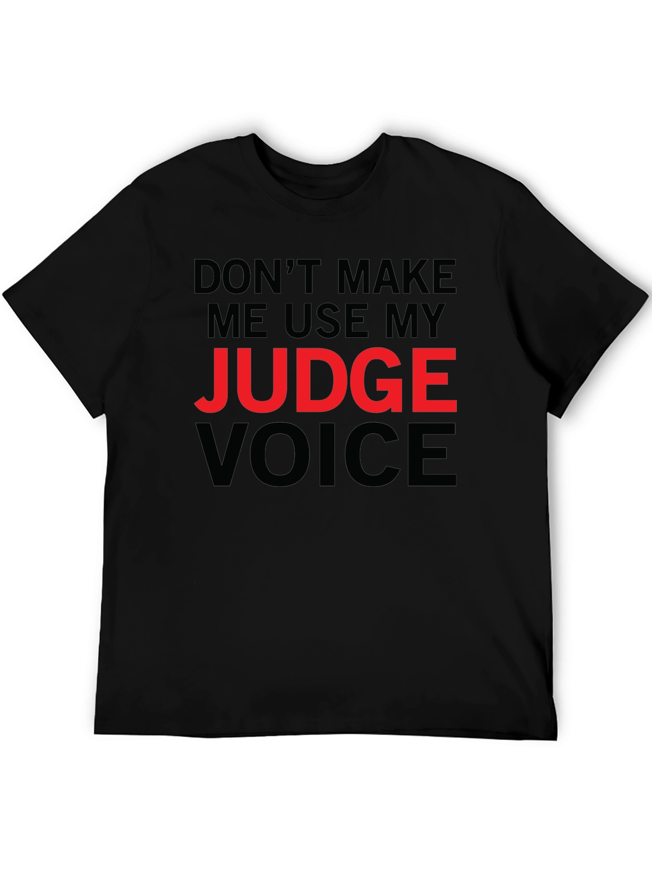 Judge Voice T-Shirt - Funny Novelty Tee